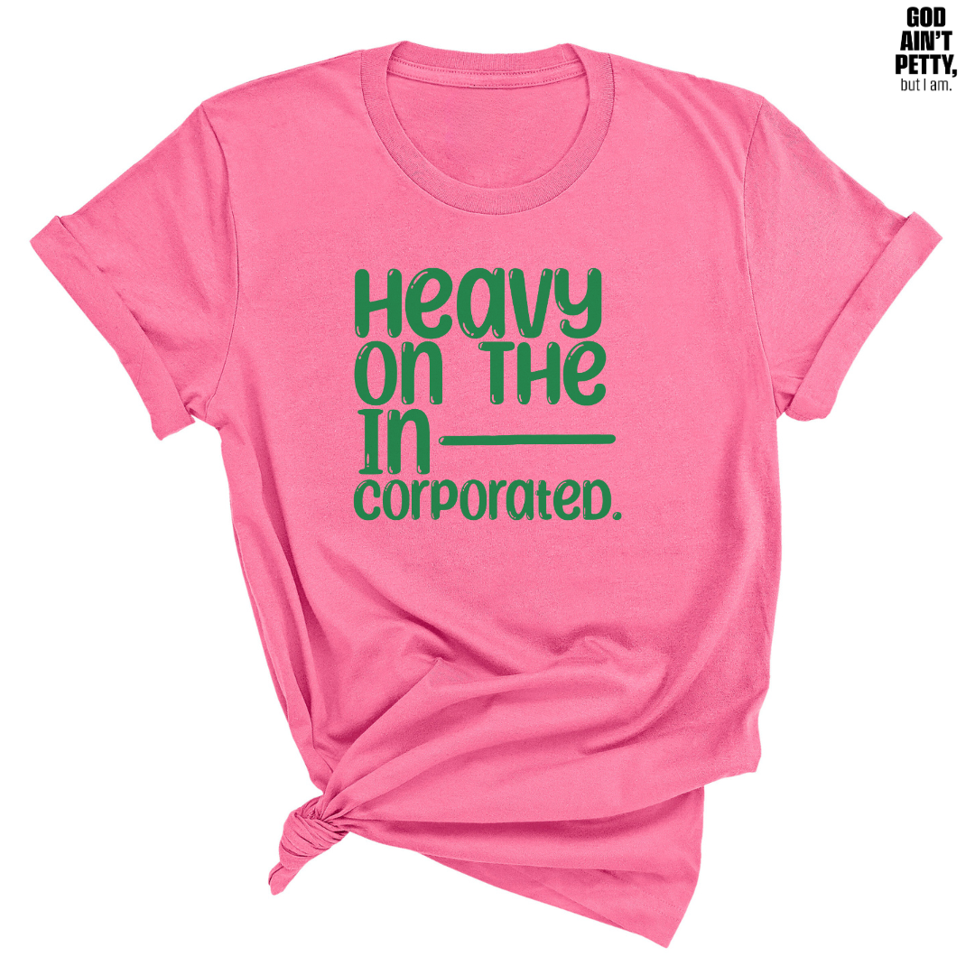 Heavy on the Incorporated Unisex Tee (TT)-T-Shirt-The Original God Ain't Petty But I Am