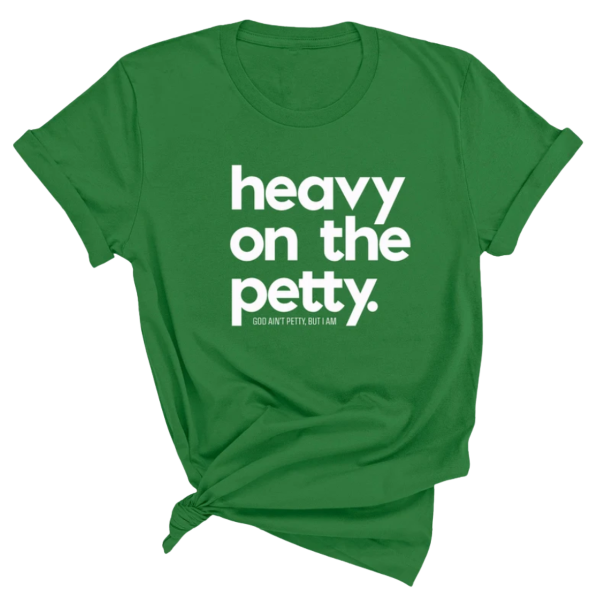 Heavy on the Petty Unisex Tee-T-Shirt-The Original God Ain't Petty But I Am