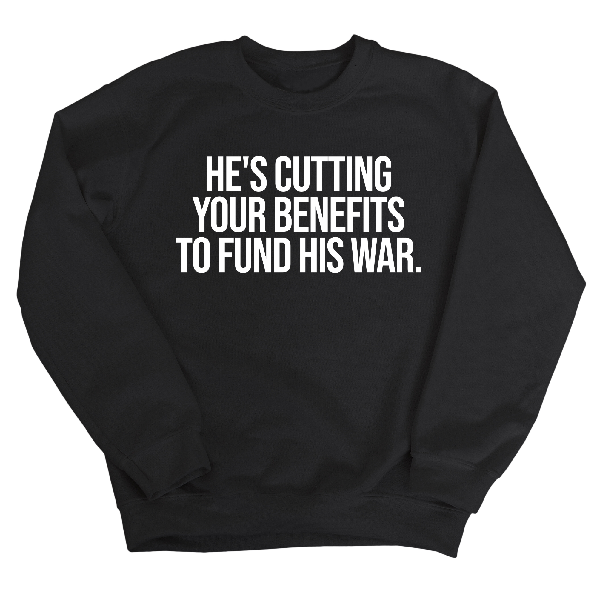 He's cutting your benefits to fund his war Unisex Sweatshirt-Sweatshirt-The Original God Ain't Petty But I Am