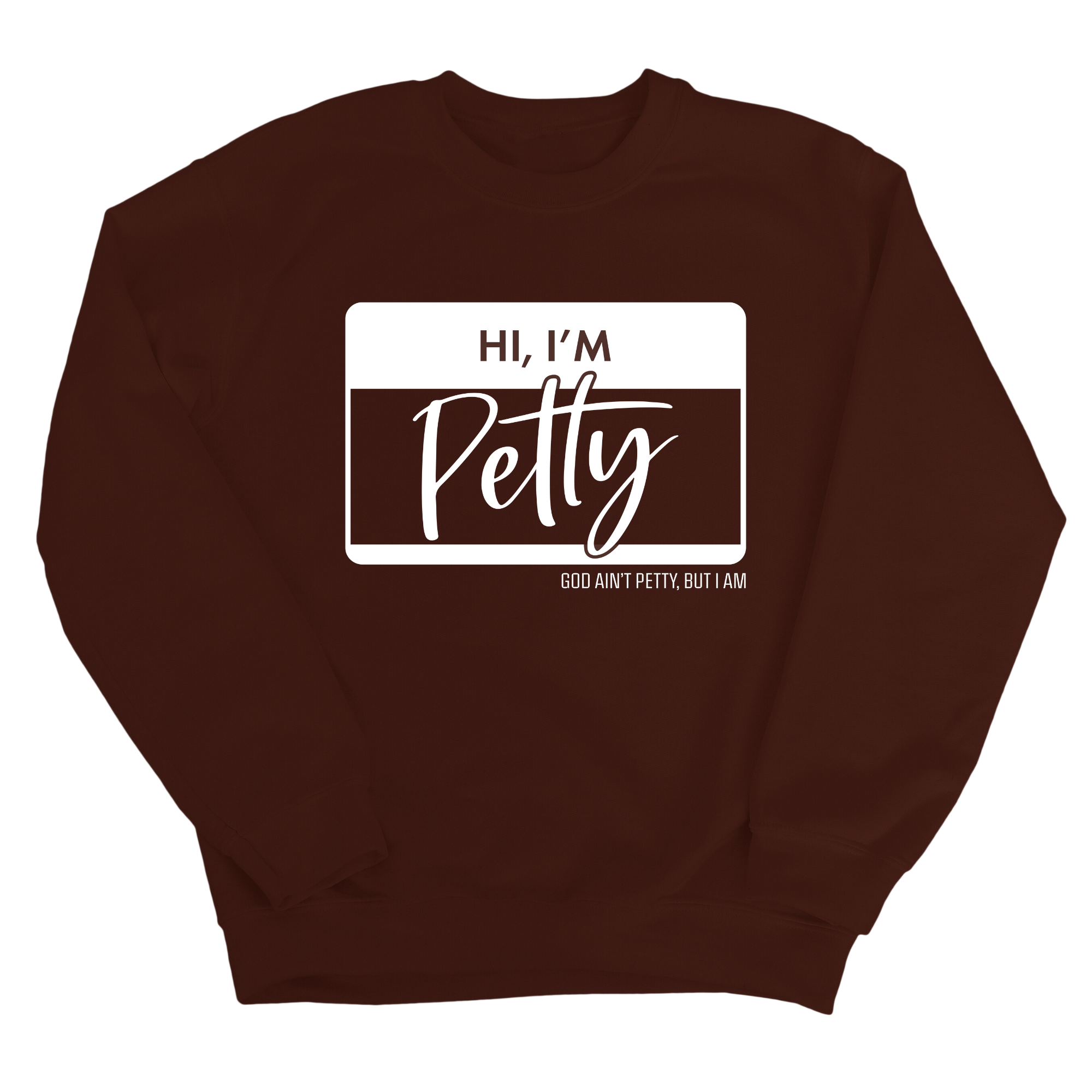 Hi, I'm Petty Unisex Sweatshirt-Sweatshirt-The Original God Ain't Petty But I Am