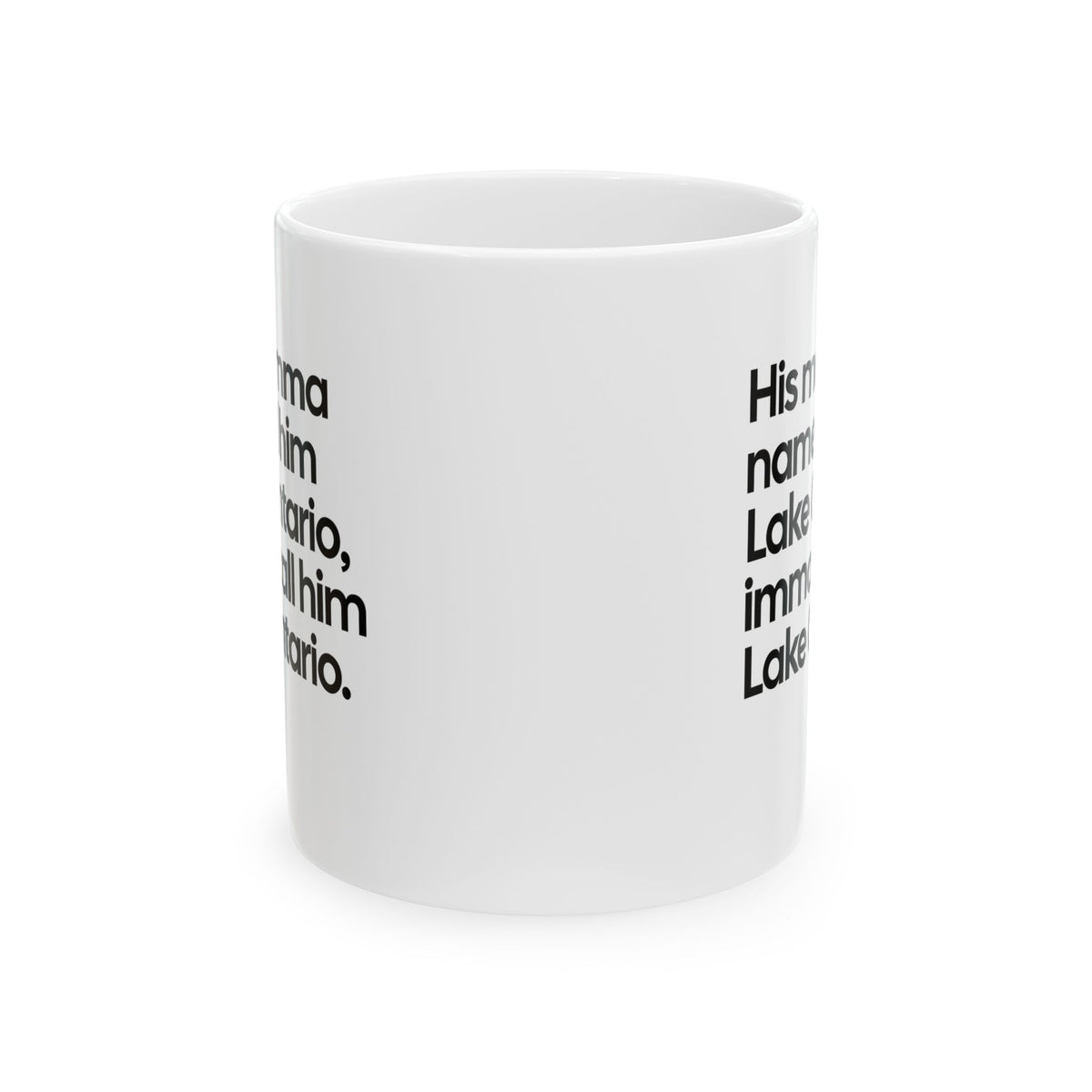 His Momma Named Him Lake Ontario, Imma Call Him Lake Ontario Mug 11oz (White & Black)-Mug-The Original God Ain't Petty But I Am