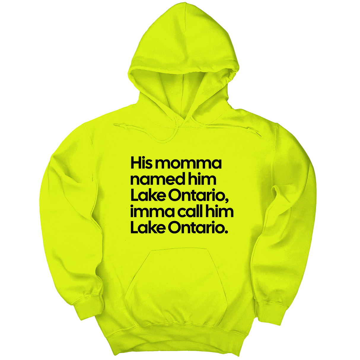 *HOODIE* His Momma Named Him Lake Ontario, Imma Call Him Lake Ontario Unisex Hoodie