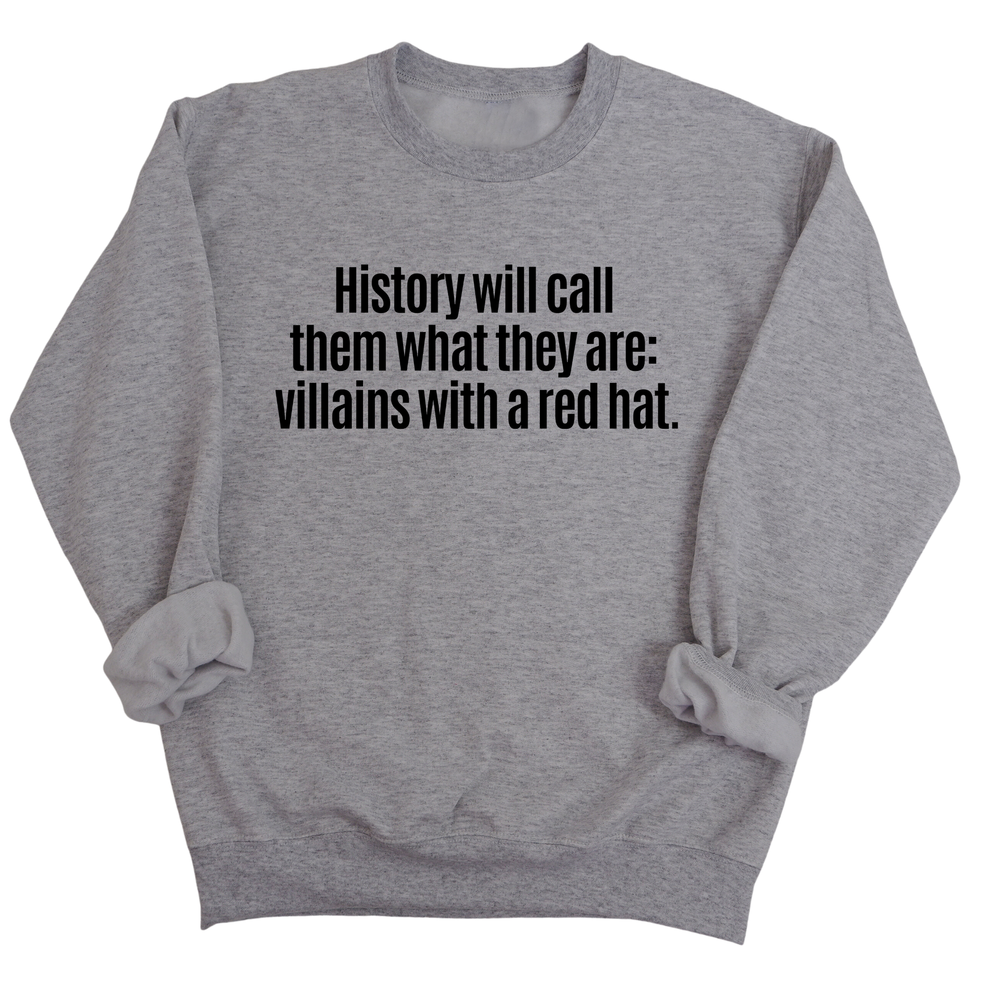 History Will Call Them What They Are: Villains with a Red Hat Unisex Sweatshirt-Sweatshirt-The Original God Ain't Petty But I Am