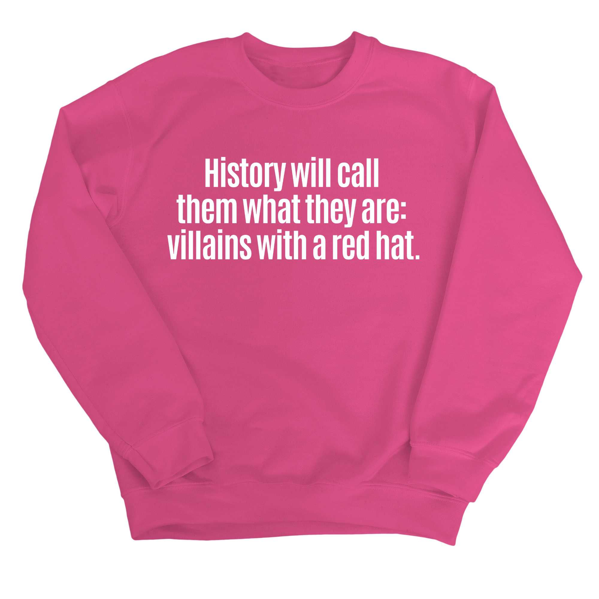 History Will Call Them What They Are: Villains with a Red Hat Unisex Sweatshirt-Sweatshirt-The Original God Ain't Petty But I Am