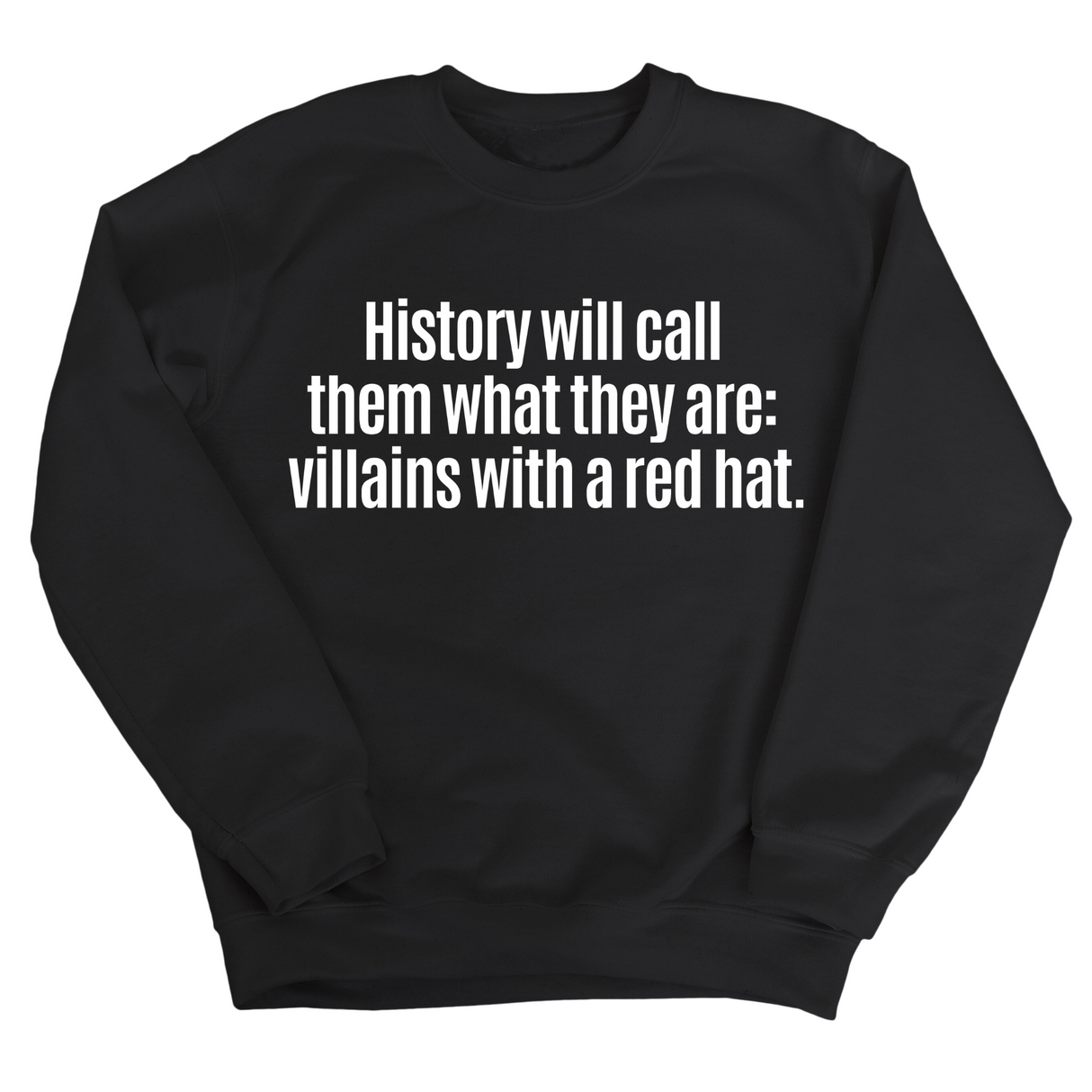 History Will Call Them What They Are: Villains with a Red Hat Unisex Sweatshirt-Sweatshirt-The Original God Ain't Petty But I Am
