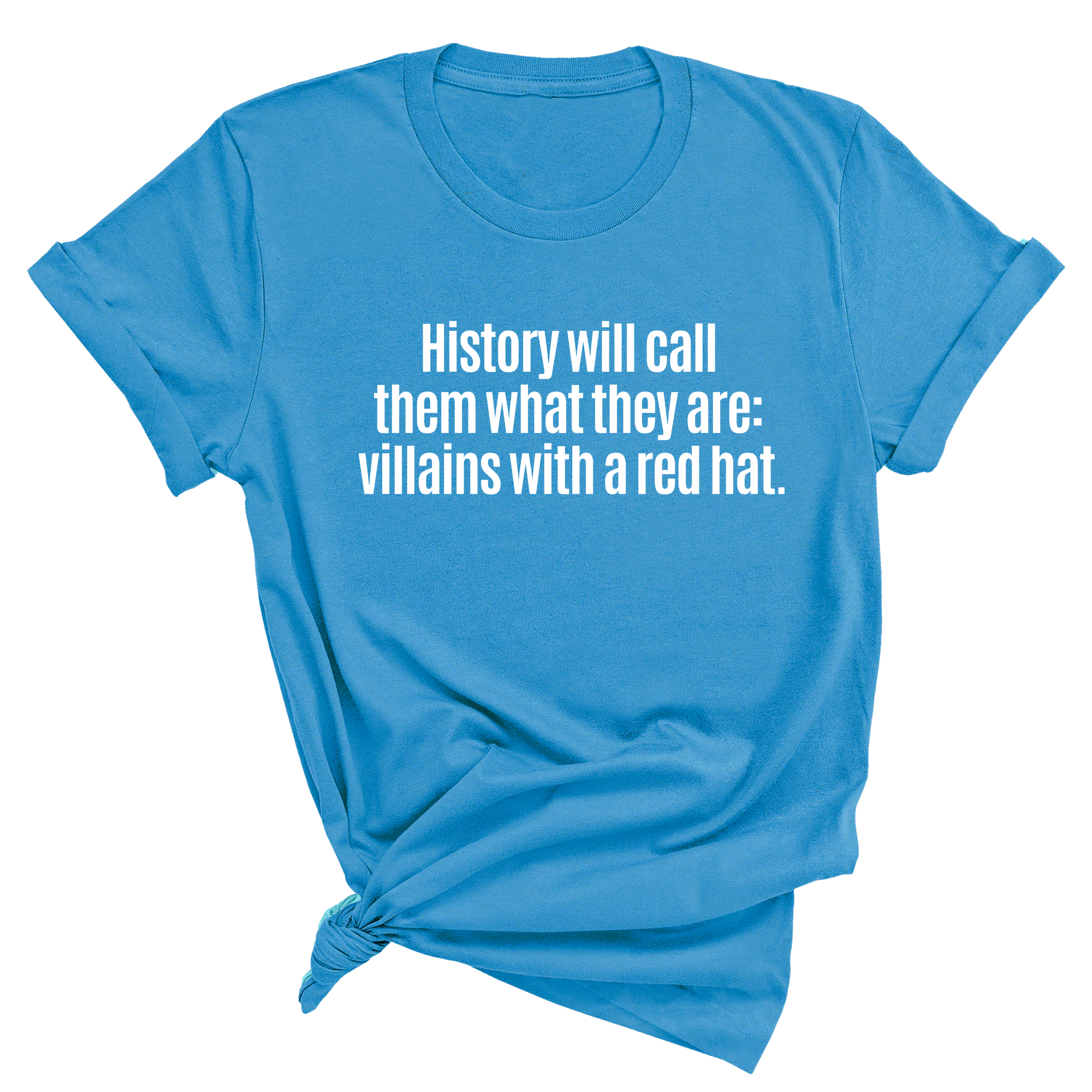 History Will Call Them What They Are: Villains with a Red Hat Unisex Tee-T-Shirt-The Original God Ain't Petty But I Am