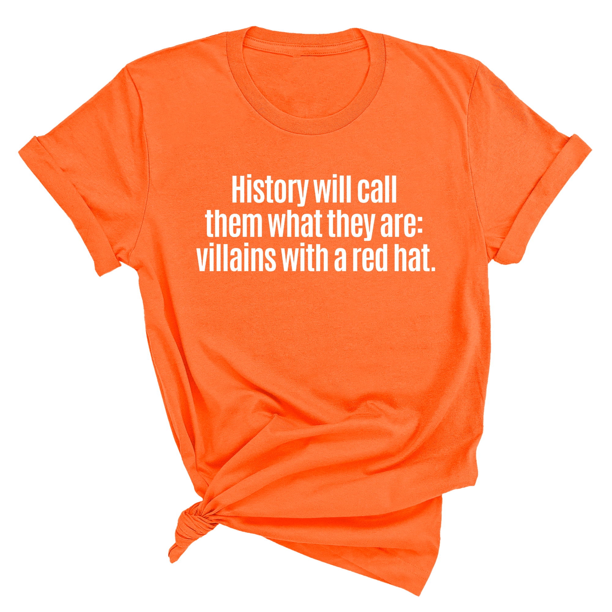History Will Call Them What They Are: Villains with a Red Hat Unisex Tee-T-Shirt-The Original God Ain't Petty But I Am