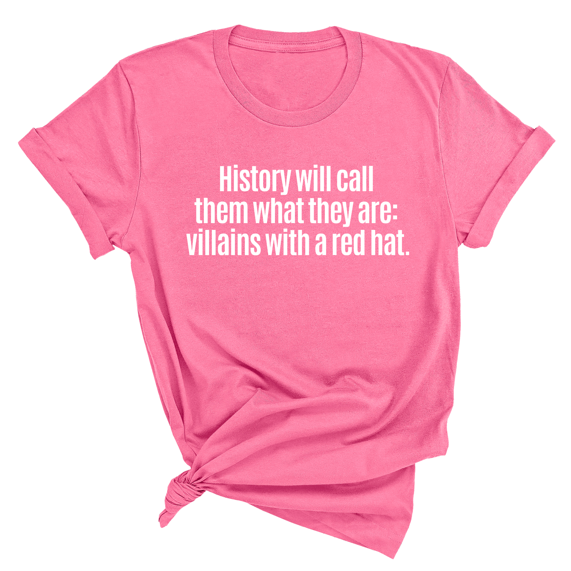 History Will Call Them What They Are: Villains with a Red Hat Unisex Tee-T-Shirt-The Original God Ain't Petty But I Am