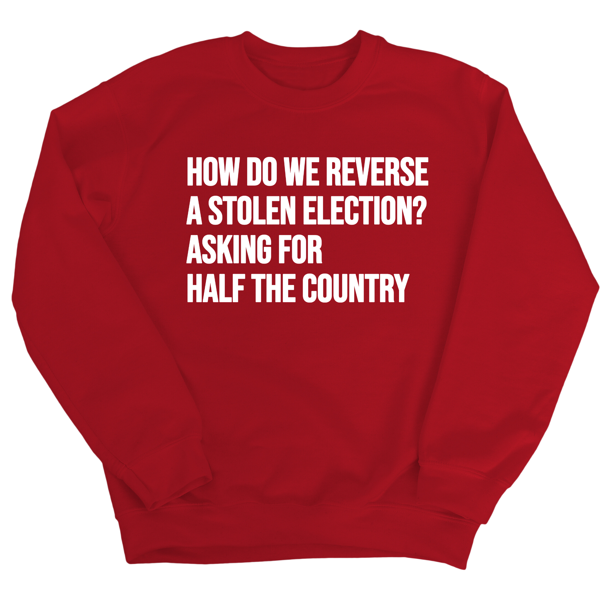 How Do We Reverse a Stolen Election? Asking for Half the Country Unisex Sweatshirt-Sweatshirt-The Original God Ain't Petty But I Am