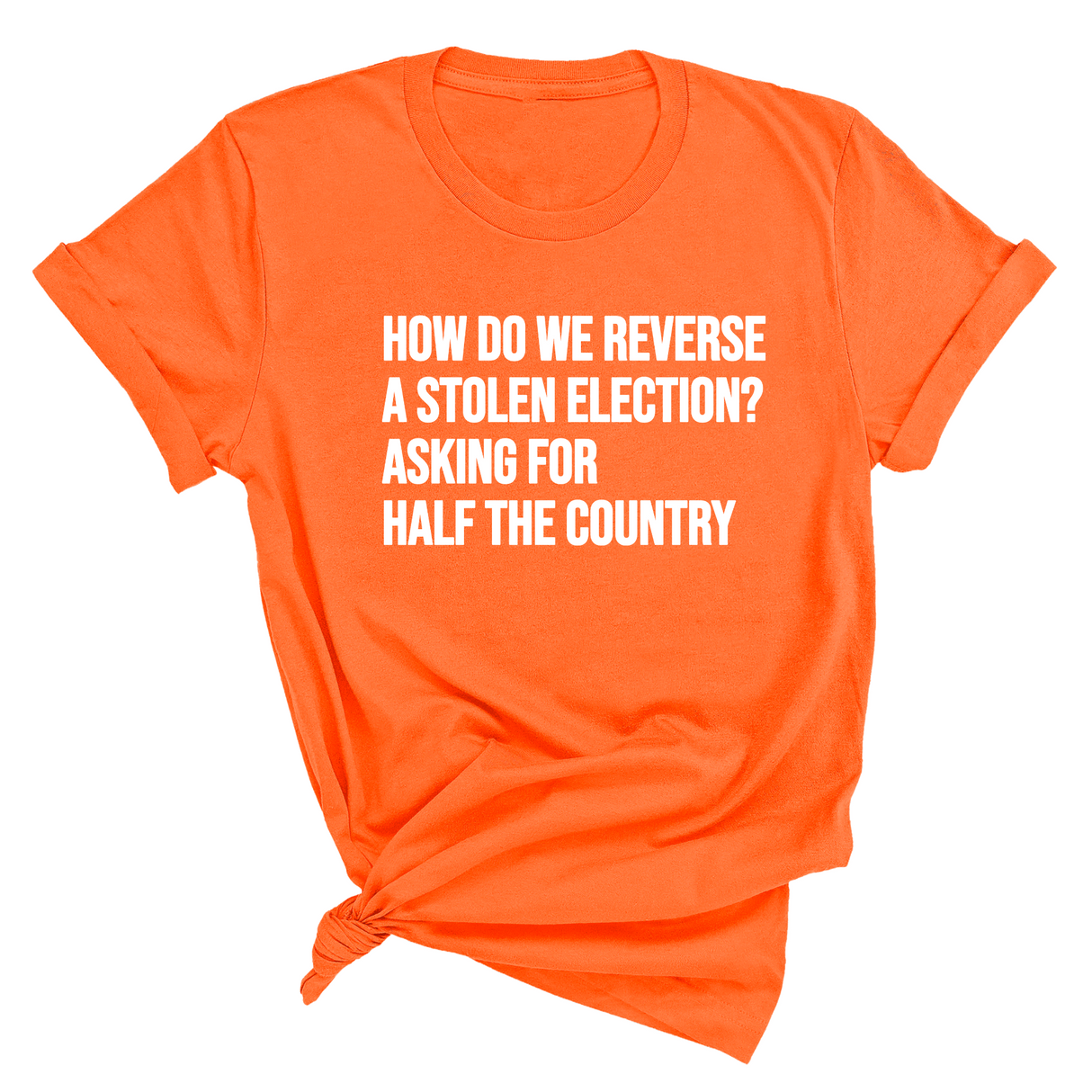 How Do We Reverse a Stolen Election? Asking for Half the Country Unisex Tee-T-Shirt-The Original God Ain't Petty But I Am
