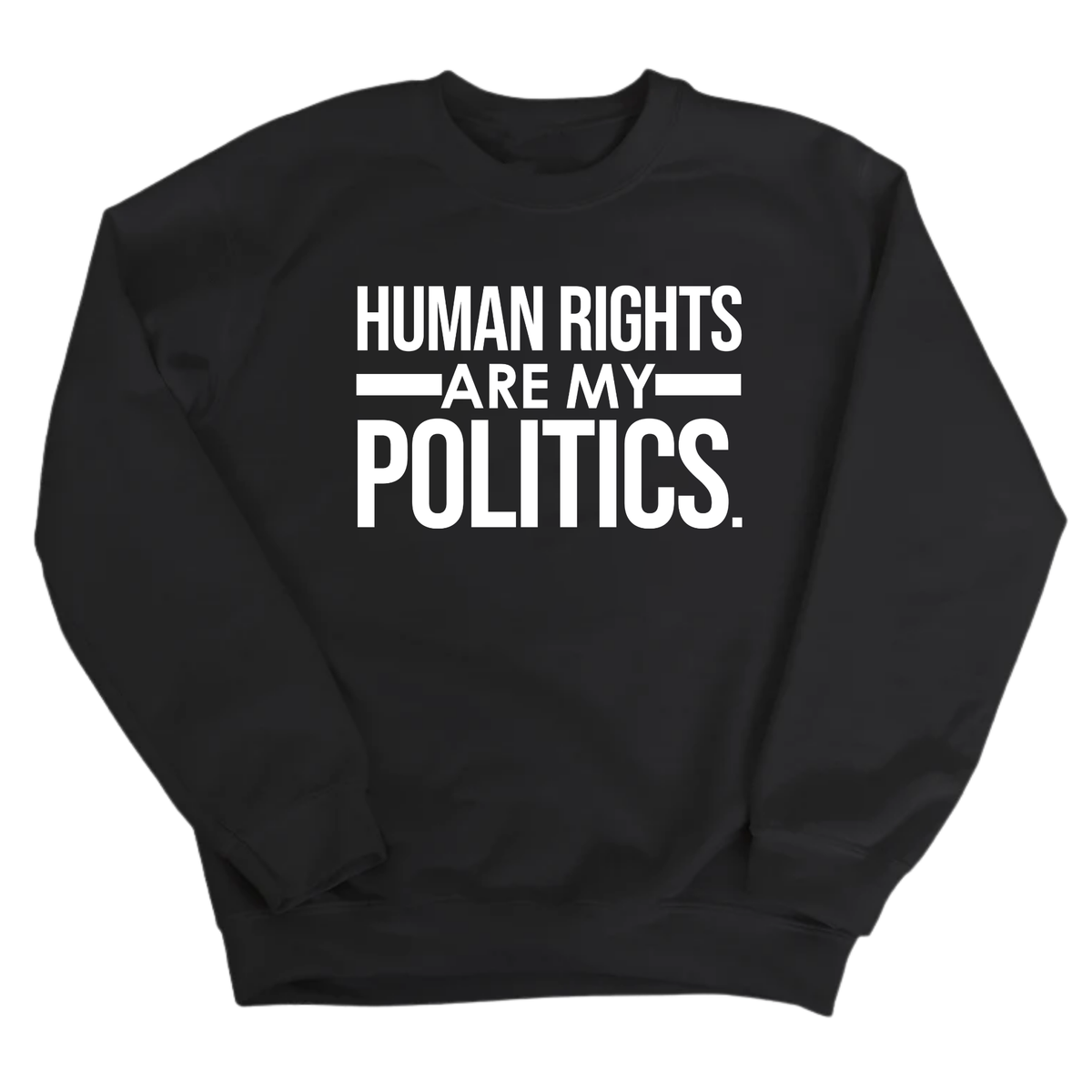 Human Rights Are My Politics Unisex Sweatshirt-Sweatshirt-The Original God Ain't Petty But I Am
