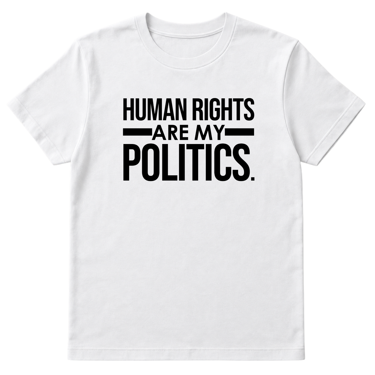 Human Rights Are My Politics Unisex Tee-T-Shirt-The Original God Ain't Petty But I Am