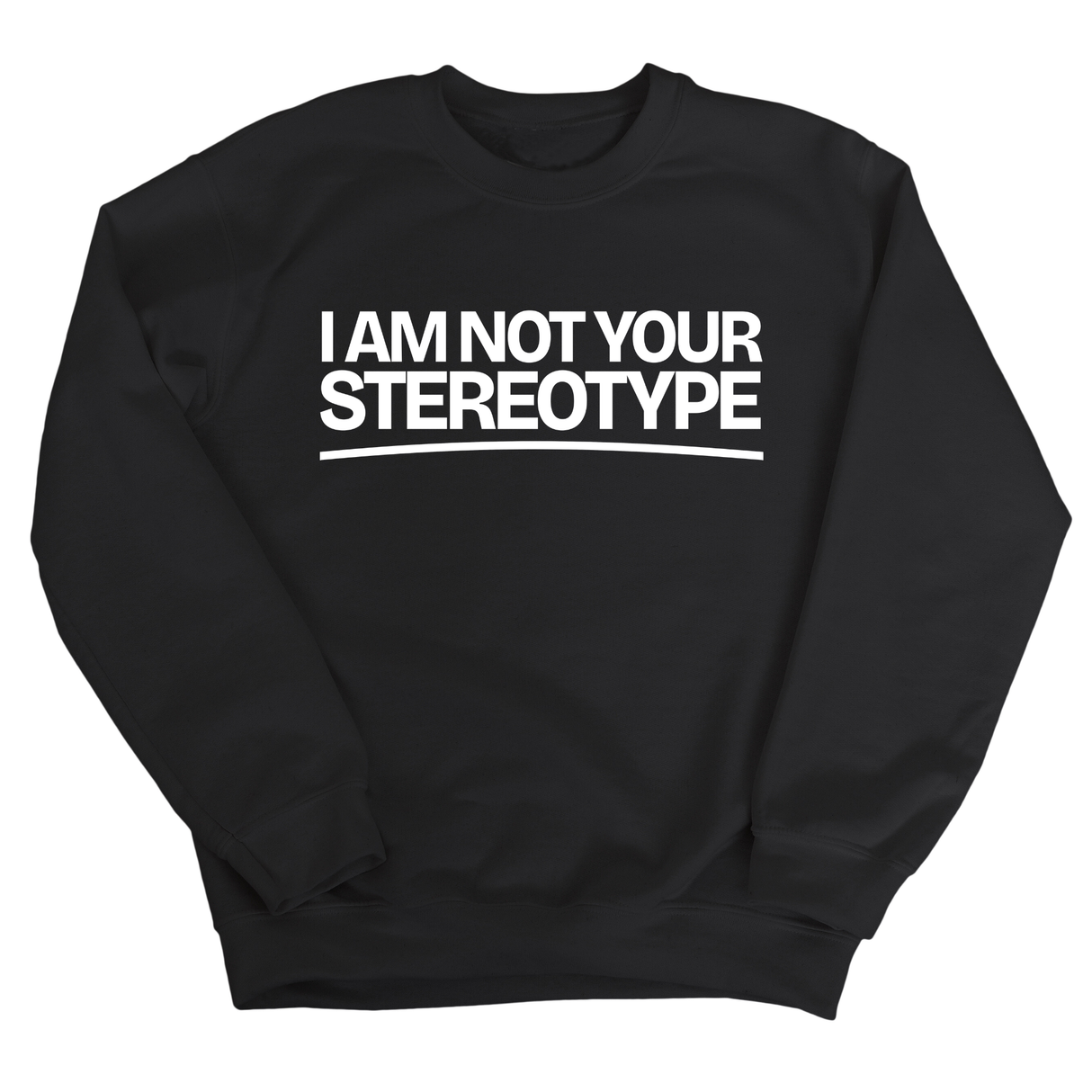 I Am Not Your Stereotype Unisex Sweatshirt-Sweatshirt-The Original God Ain't Petty But I Am