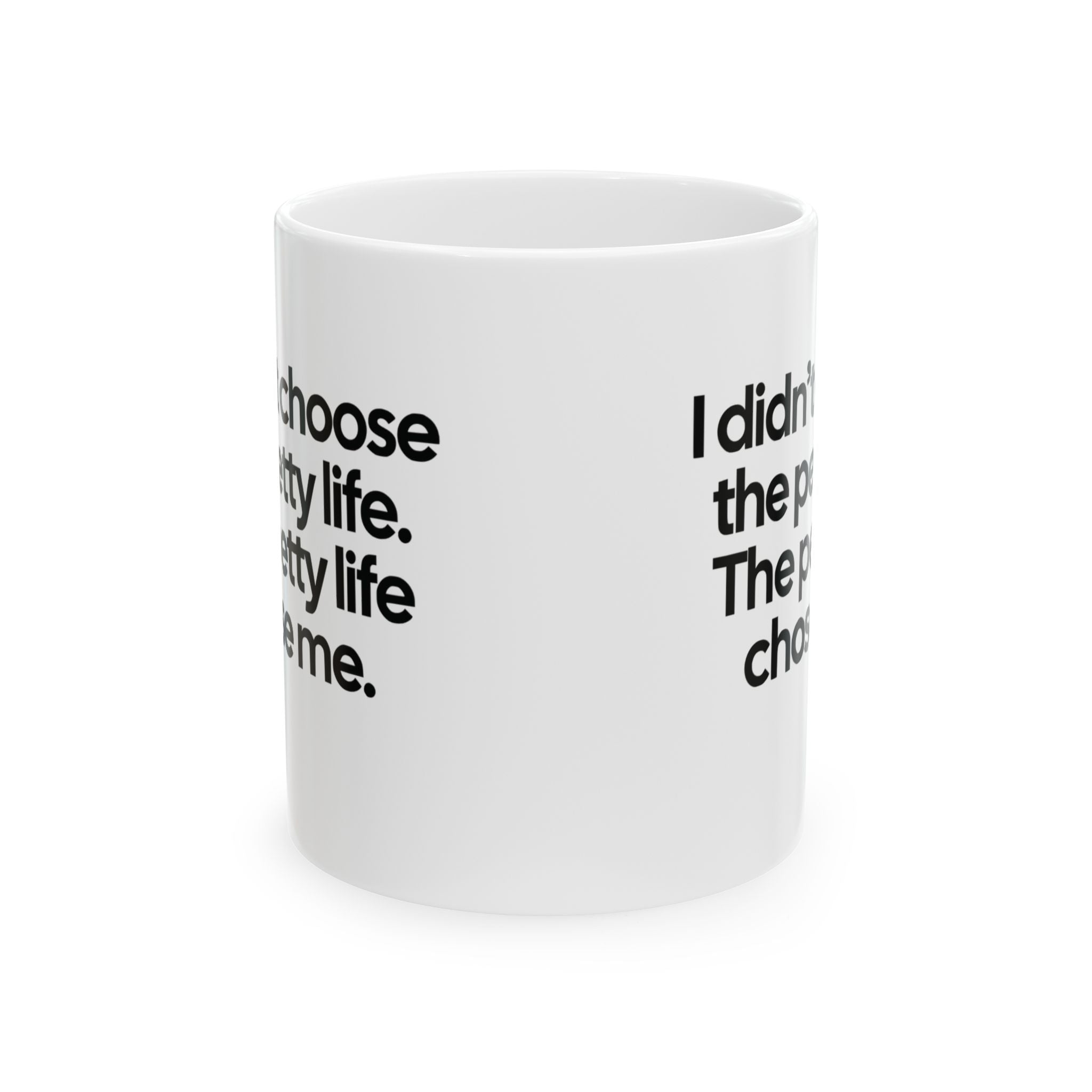 I Didn’t Choose the Petty Life, The Petty Life Chose Me Month Mug 11oz (White & Black)-Mug-The Original God Ain't Petty But I Am
