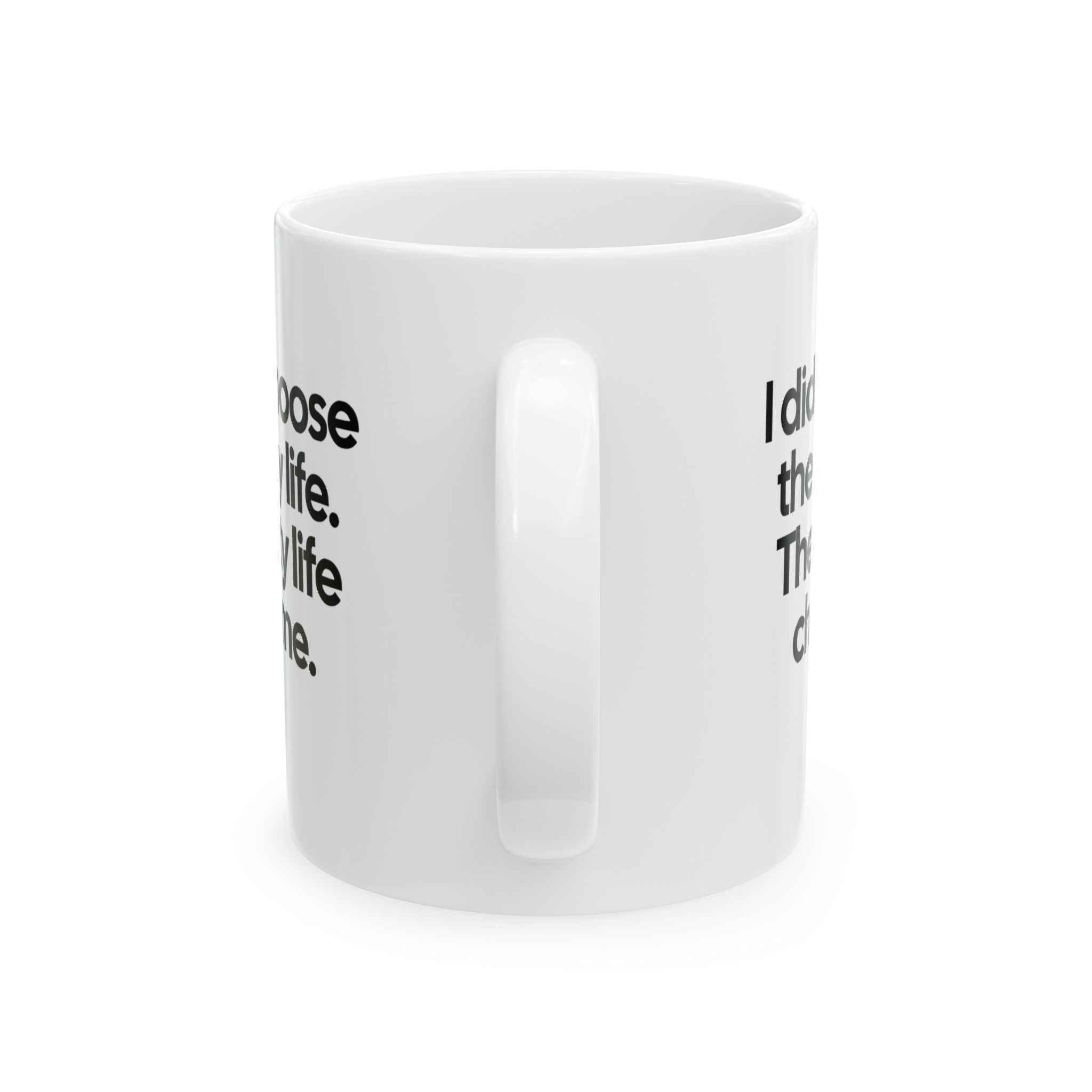 I Didn’t Choose the Petty Life, The Petty Life Chose Me Month Mug 11oz (White & Black)-Mug-The Original God Ain't Petty But I Am