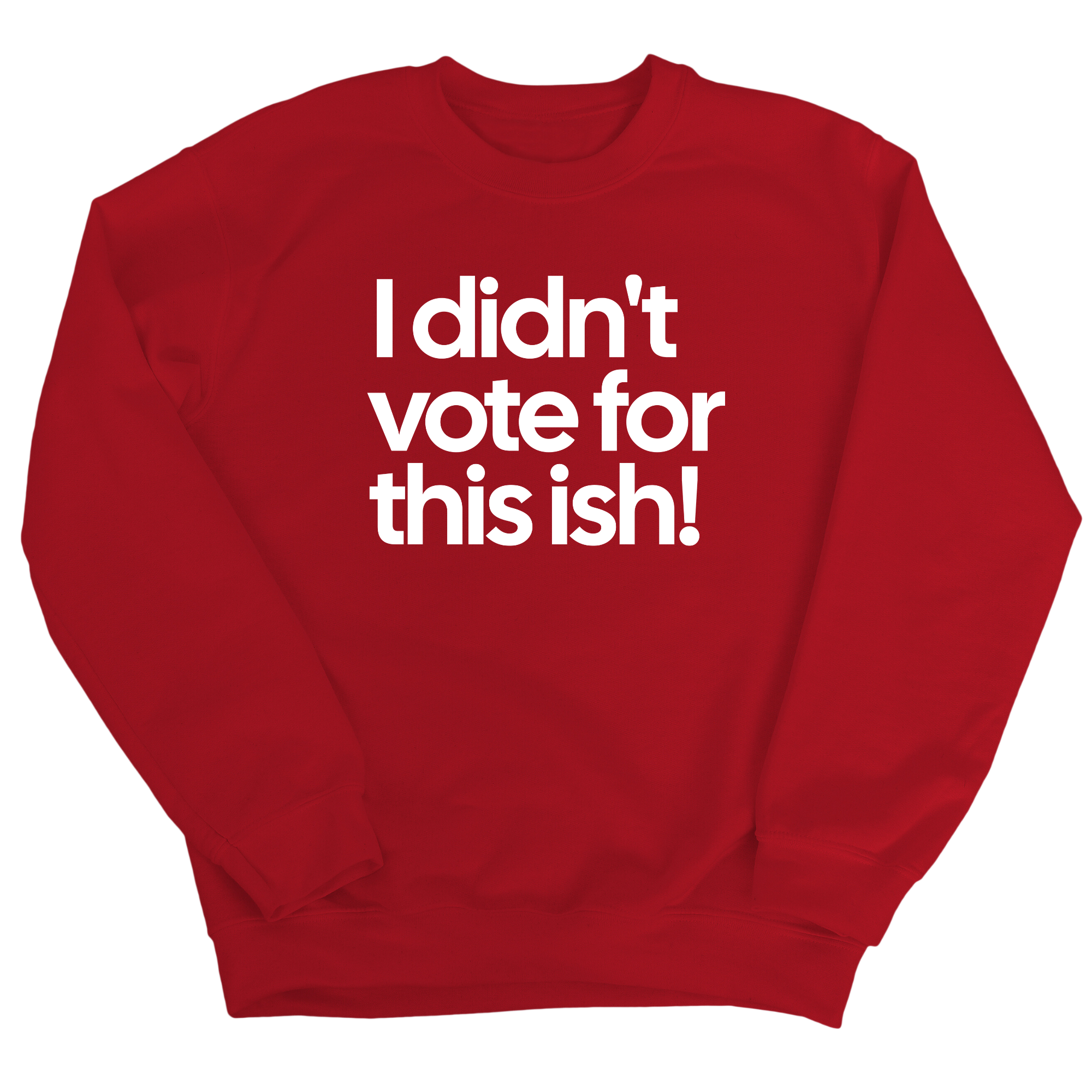 I Didn't Vote for This Ish! Unisex Sweatshirt-Sweatshirt-The Original God Ain't Petty But I Am