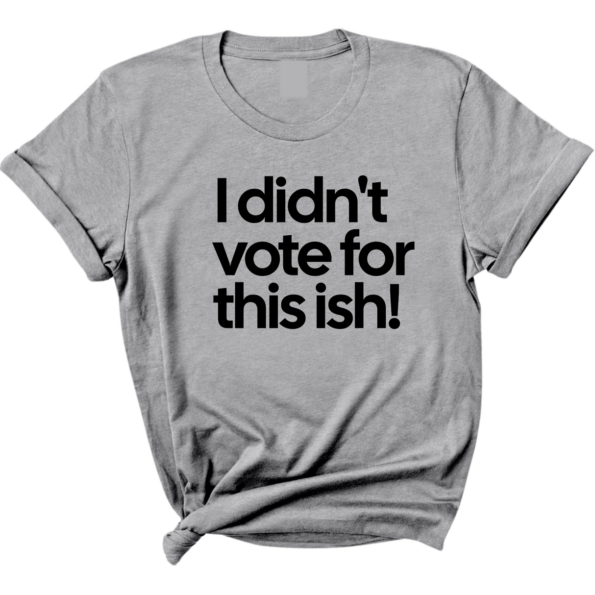 I Didn't Vote for This Ish! Unisex Tee-T-Shirt-The Original God Ain't Petty But I Am