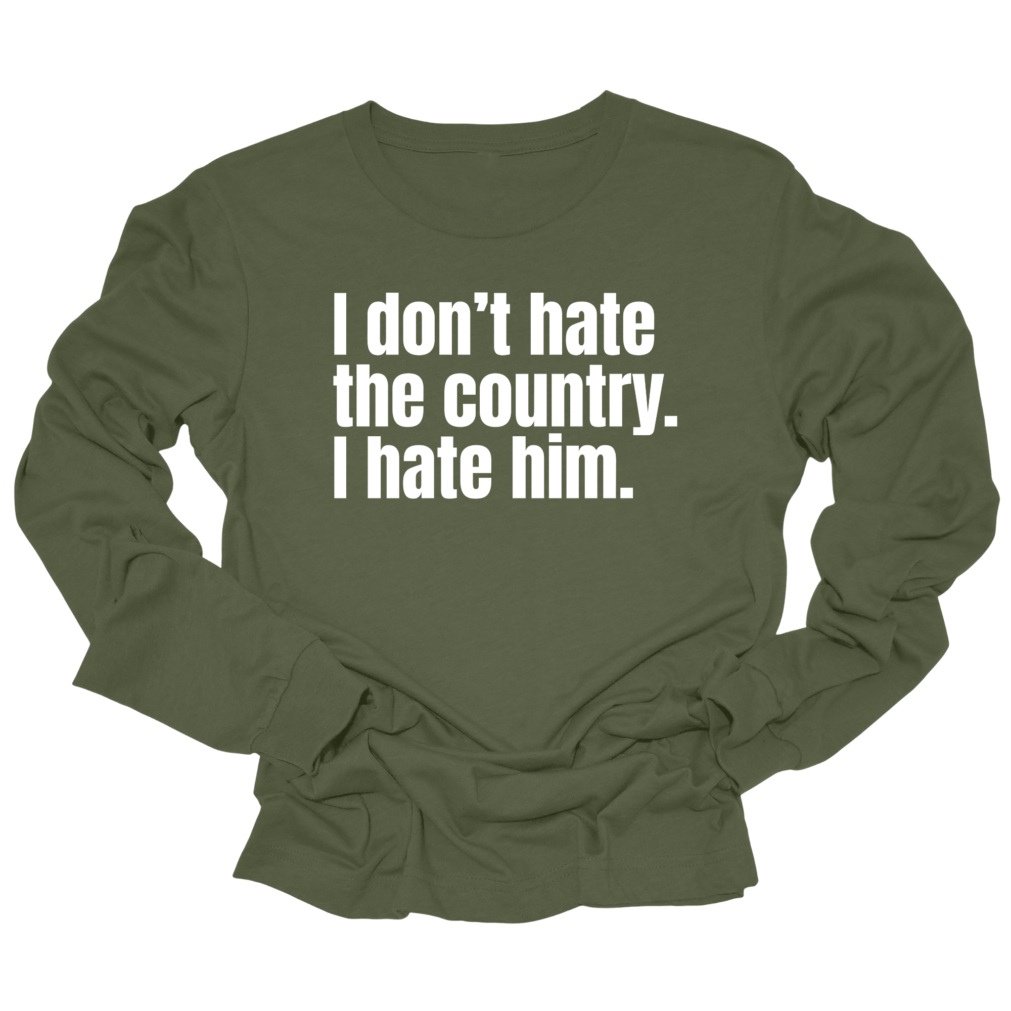 I Don’t Hate the Country. I Hate Him Unisex Long Sleeved Tee-Long Sleeved T-Shirt-The Original God Ain't Petty But I Am