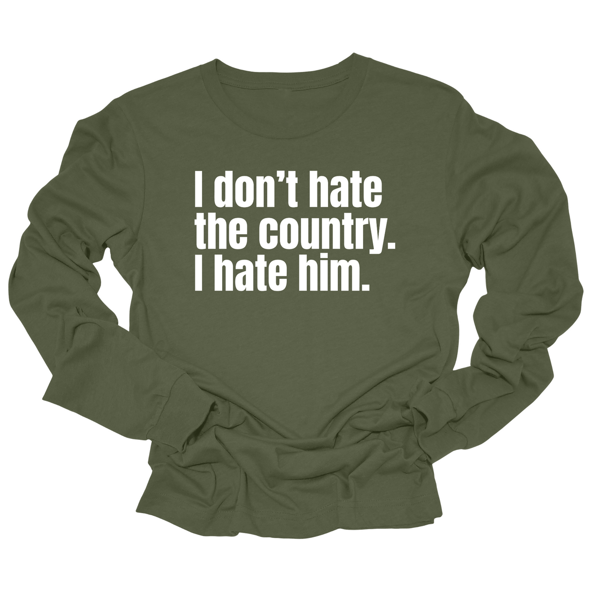 I Don’t Hate the Country. I Hate Him Unisex Long Sleeved Tee-Long Sleeved T-Shirt-The Original God Ain't Petty But I Am