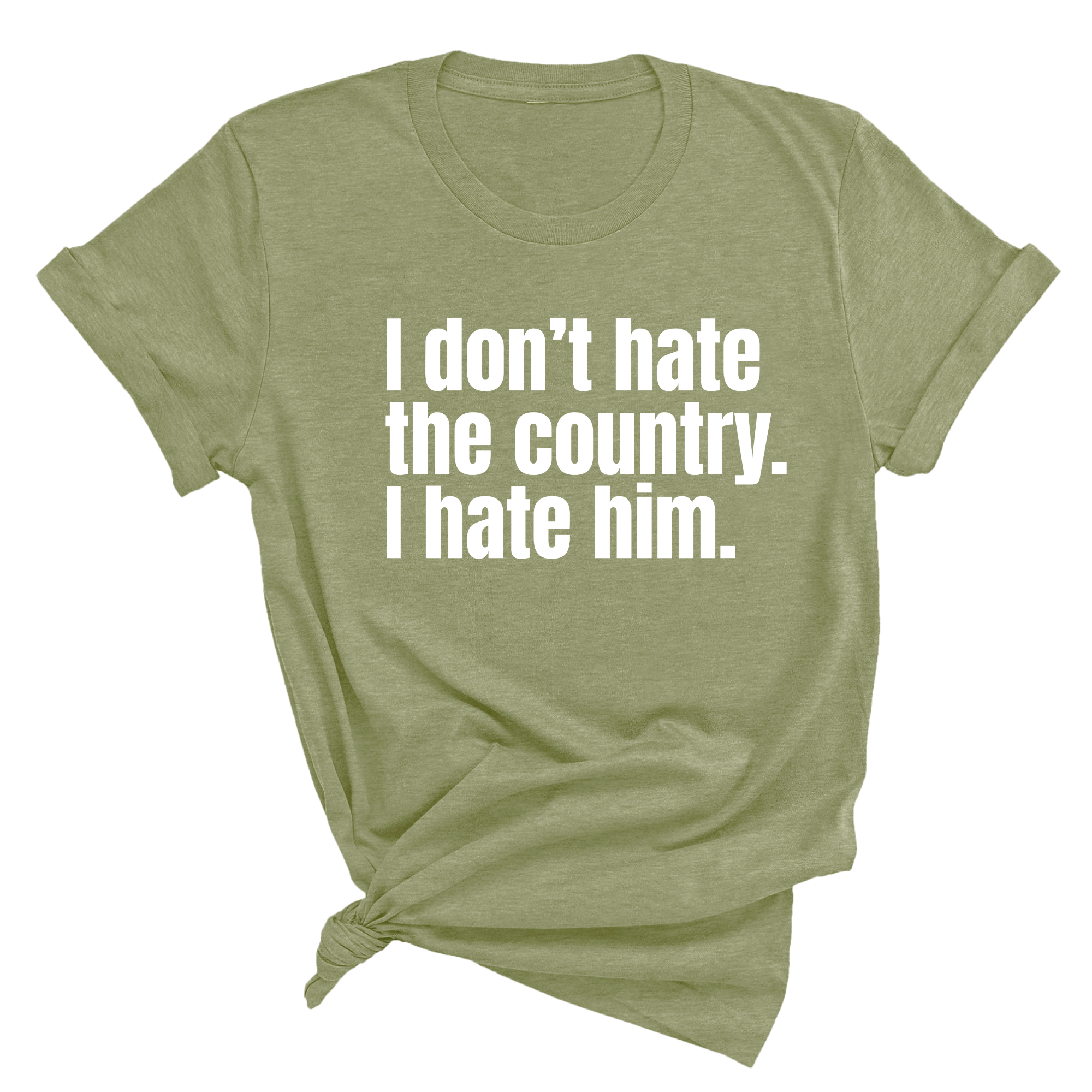 I Don’t Hate the Country. I Hate Him Unisex Tee-T-Shirt-The Original God Ain't Petty But I Am