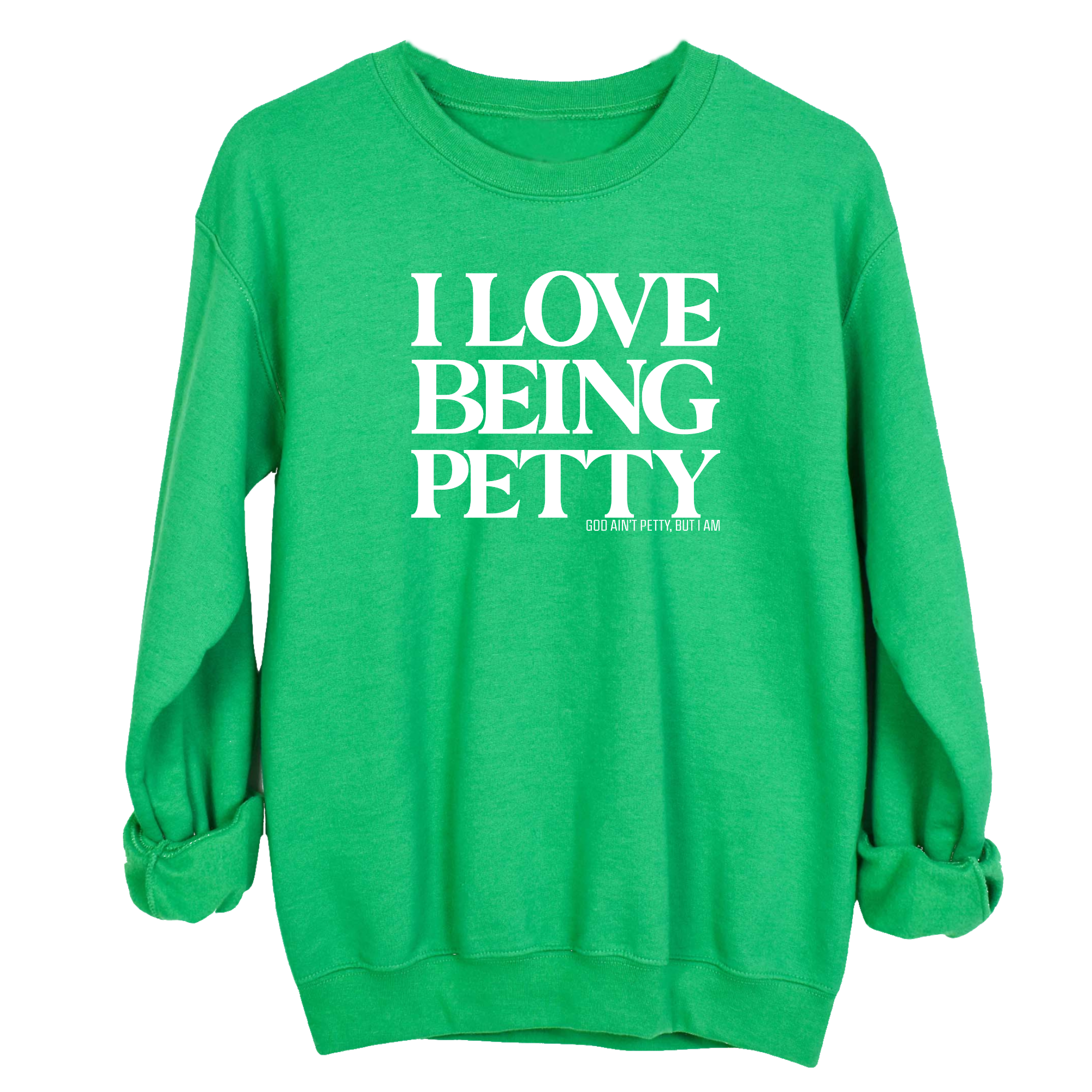 I Love Being Petty Unisex Sweatshirt-Sweatshirt-The Original God Ain't Petty But I Am
