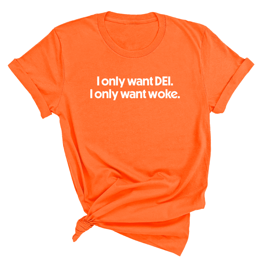 I Only Want DEI I Only Want Woke Unisex Tee-T-Shirt-The Original God Ain't Petty But I Am
