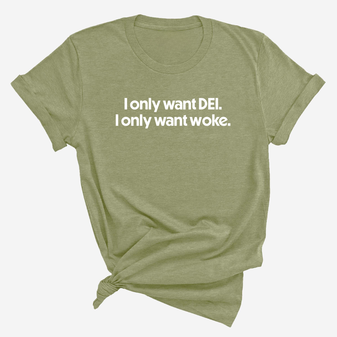 I Only Want DEI I Only Want Woke Unisex Tee-T-Shirt-The Original God Ain't Petty But I Am