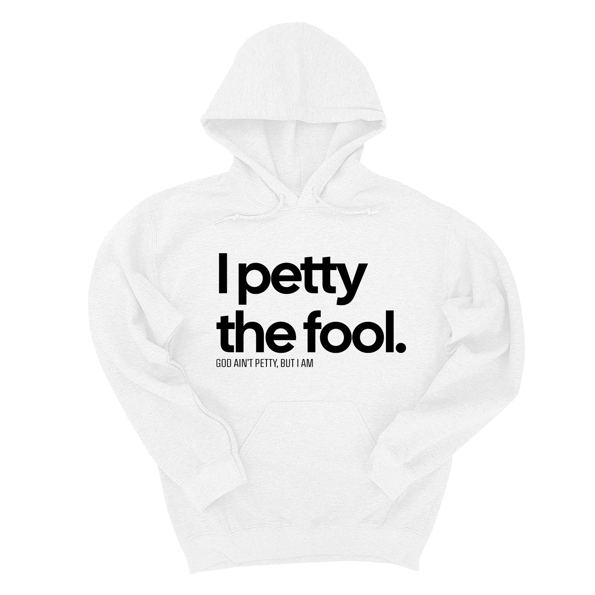 I Petty the Fool Unisex Hoodie-Hoodie-The Original God Ain't Petty But I Am