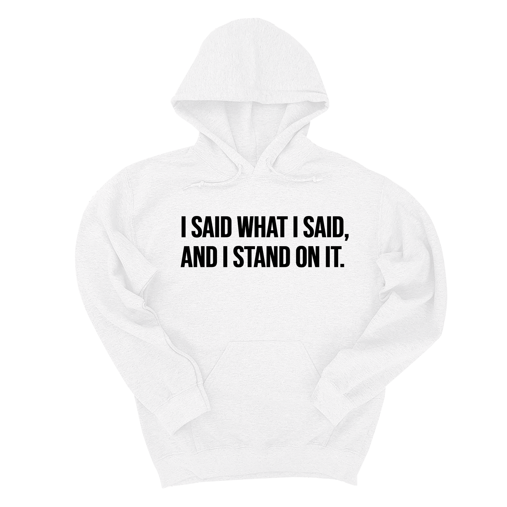 I Said What I Said and I Stand on It Unisex Hoodie-Hoodie-The Original God Ain't Petty But I Am