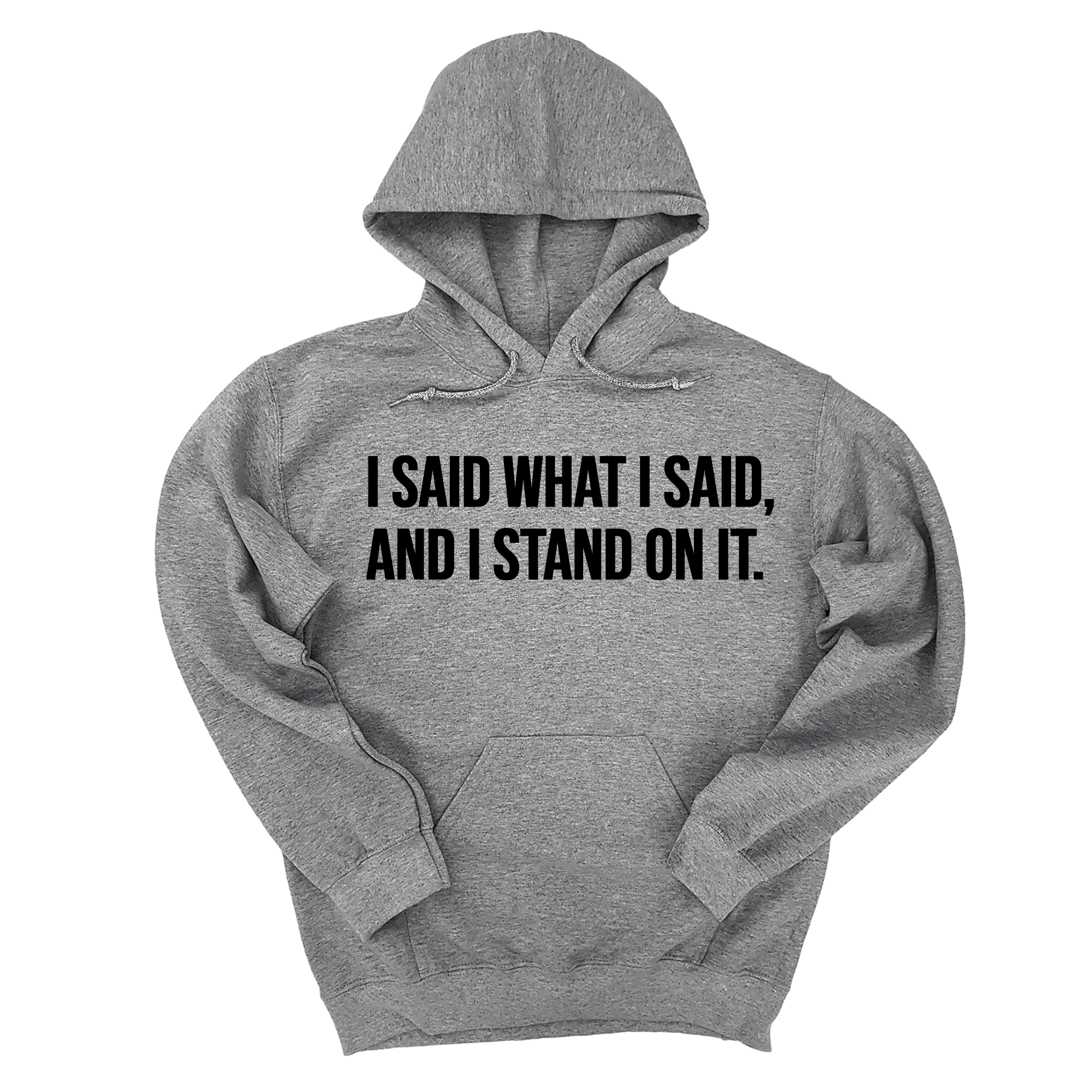 I Said What I Said and I Stand on It Unisex Hoodie-Hoodie-The Original God Ain't Petty But I Am