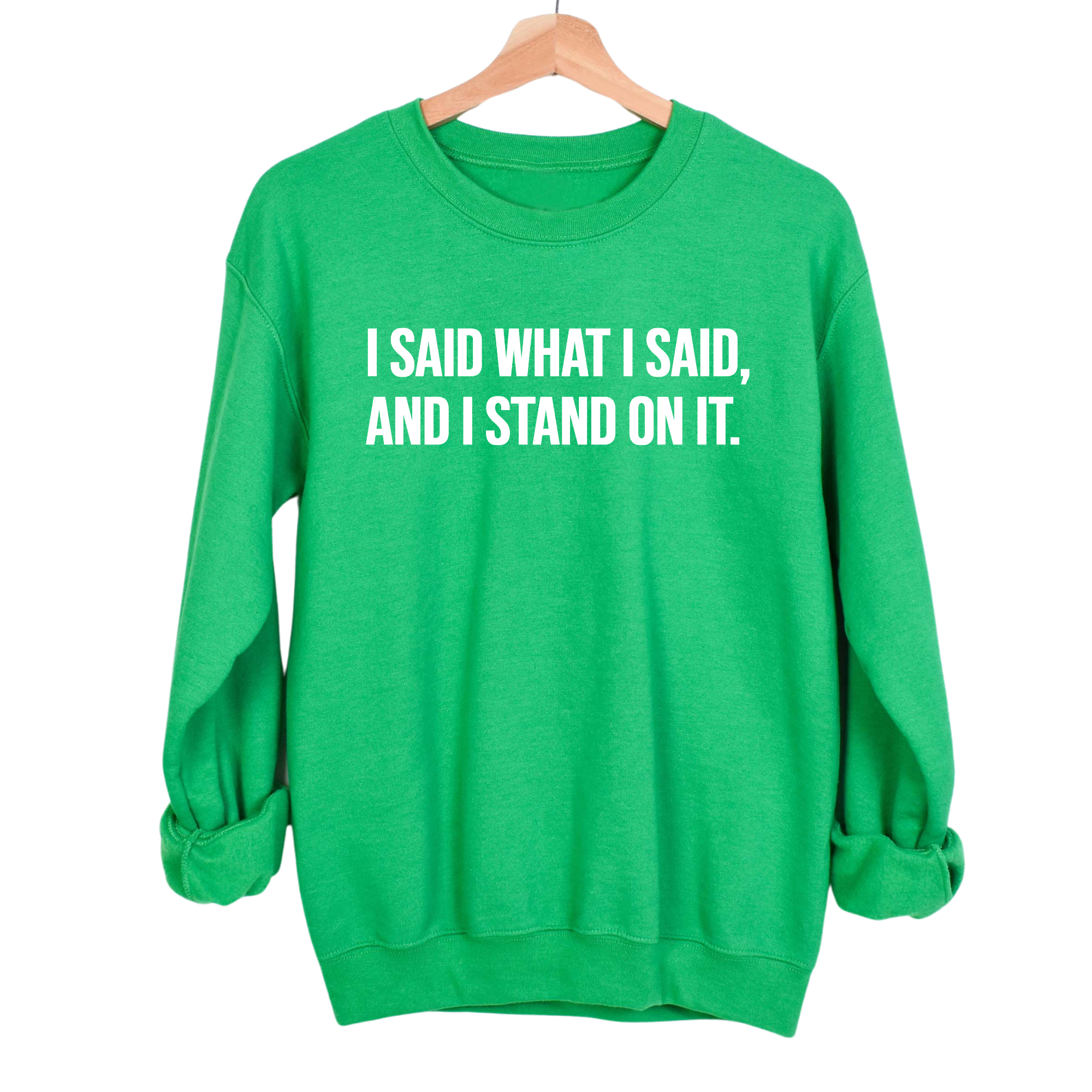 I Said What I Said and I Stand on It Unisex Sweatshirt (TT)-Sweatshirt-The Original God Ain't Petty But I Am