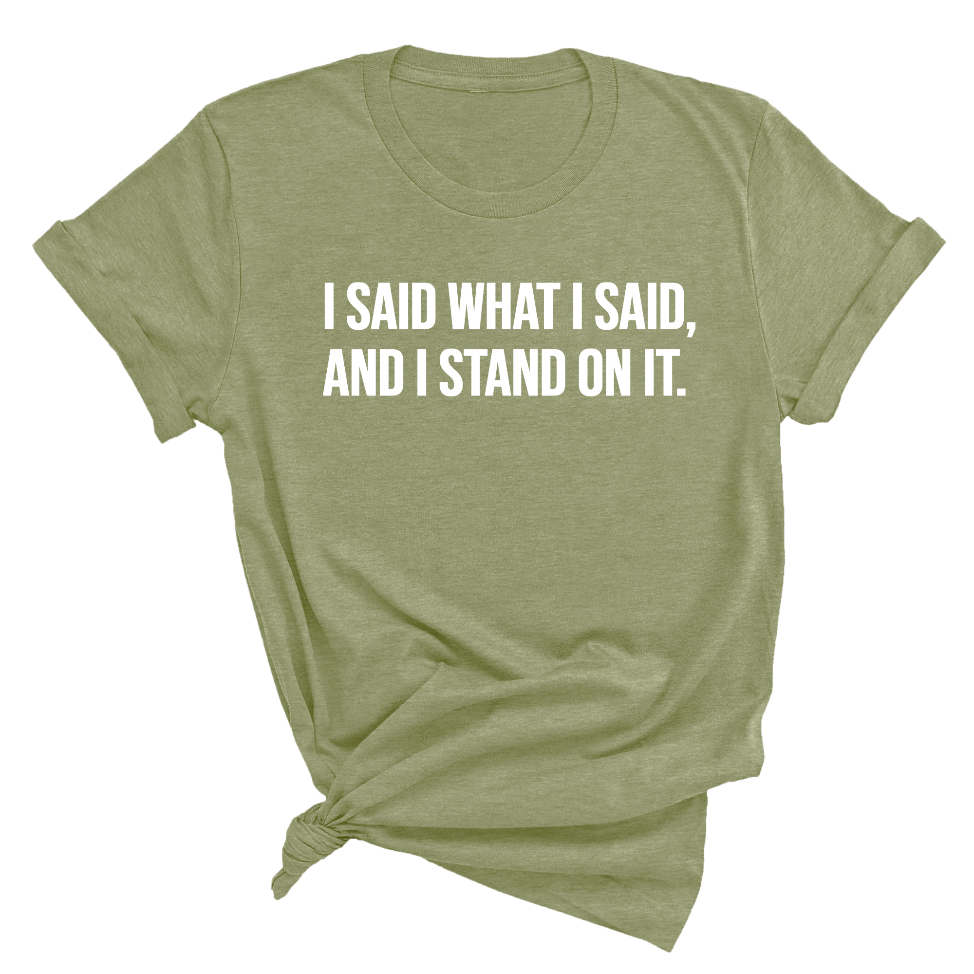 I Said What I Said and I Stand on It Unisex Tee-T-Shirt-The Original God Ain't Petty But I Am