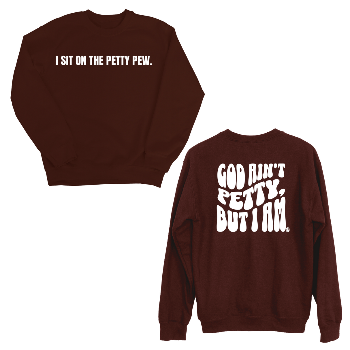 I Sit on the Petty Pew God Ain't Petty but I am Remix Unisex Sweatshirt (Front and Back Design Print)-Sweatshirt-The Original God Ain't Petty But I Am