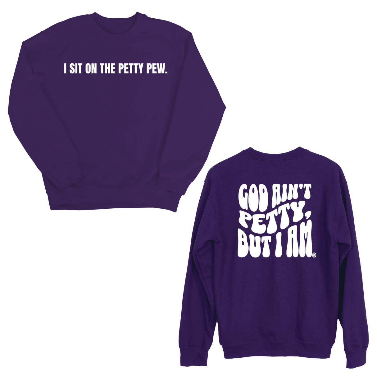 I Sit on the Petty Pew God Ain't Petty but I am Remix Unisex Sweatshirt (Front and Back Design Print)-Sweatshirt-The Original God Ain't Petty But I Am