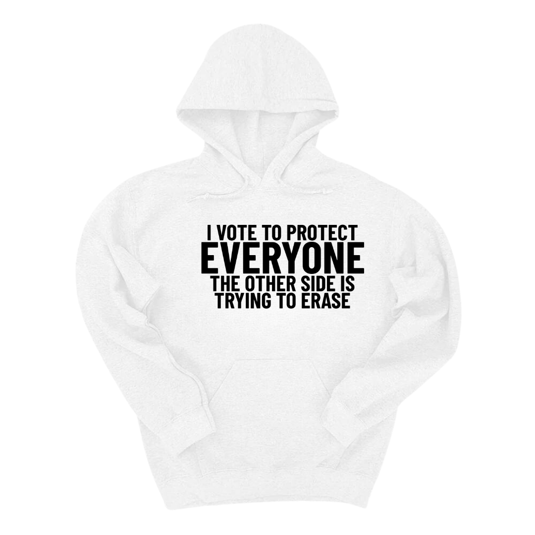 I Vote to Protect Everyone The Other Side is Trying to Erase Unisex Hoodie-Hoodie-The Original God Ain't Petty But I Am