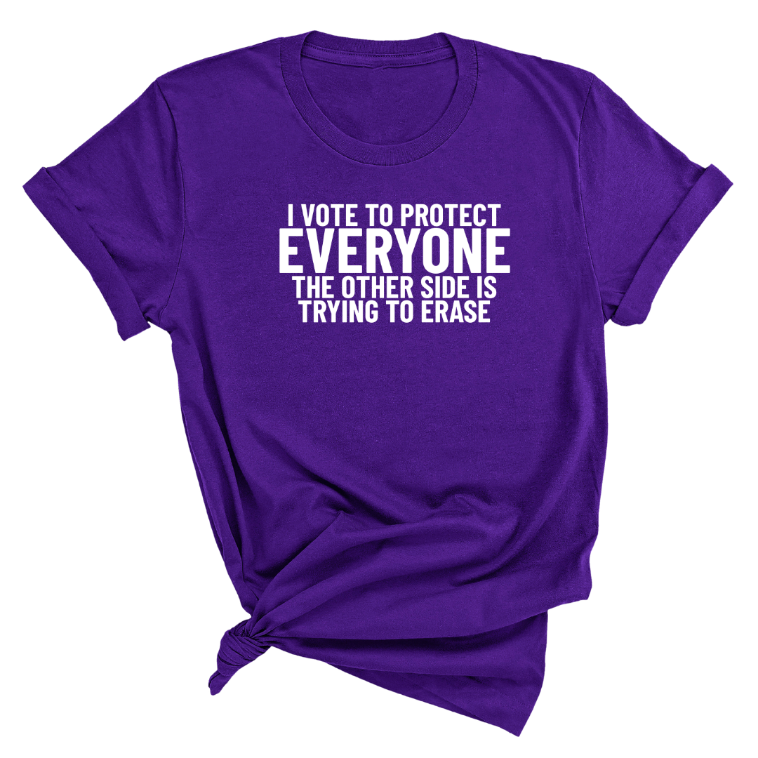 I Vote to Protect Everyone The Other Side is Trying to Erase Unisex Tee-T-Shirt-The Original God Ain't Petty But I Am
