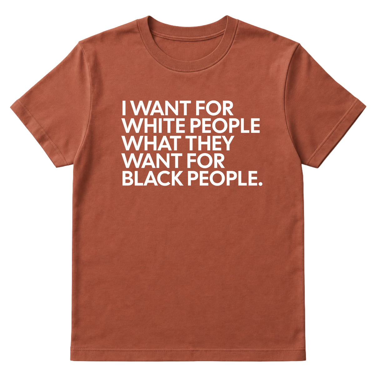 I Want for White People What They Want for Black People Unisex Tee-T-Shirt-The Original God Ain't Petty But I Am