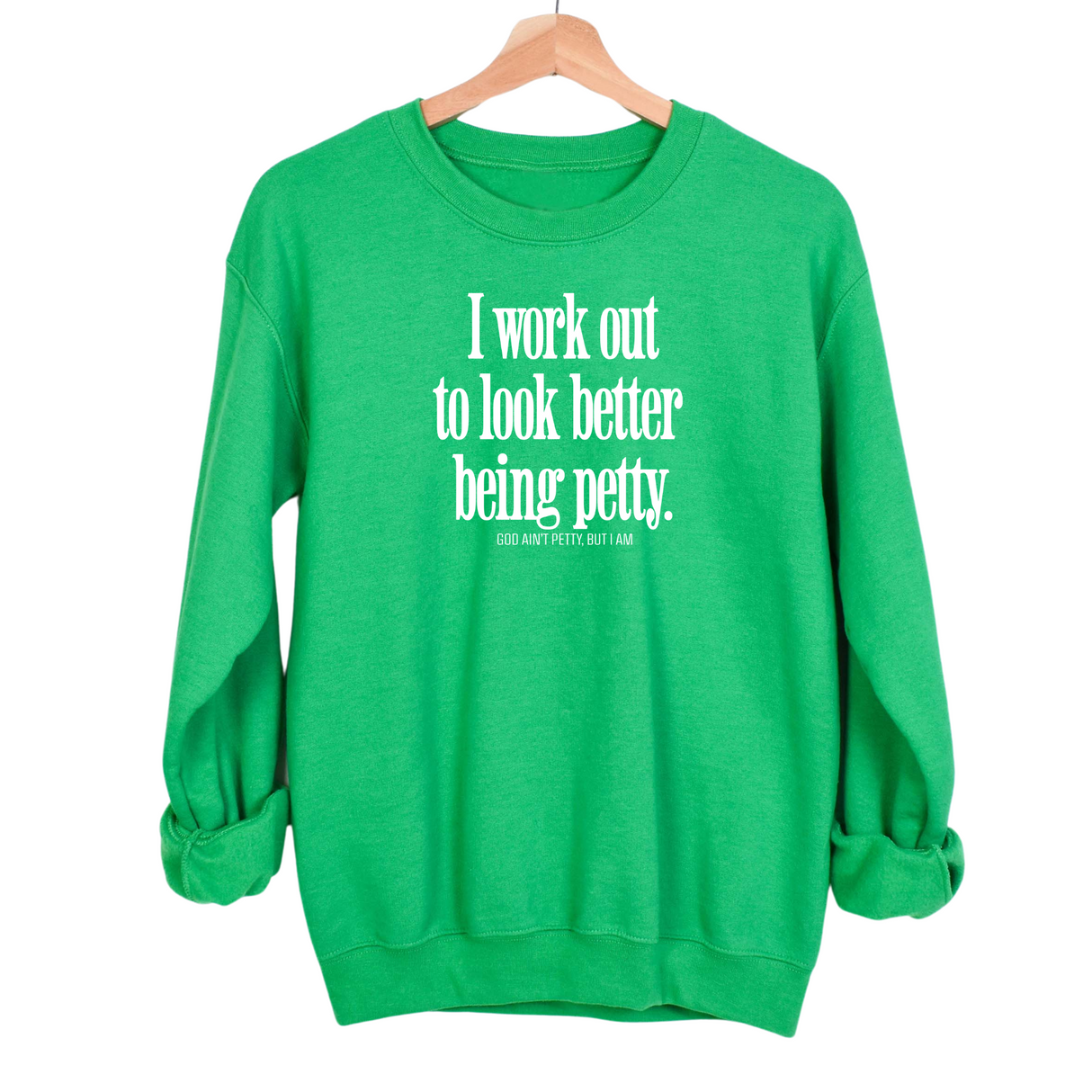 I Work Out to Look Better Being Petty Unisex Sweatshirt-Sweatshirt-The Original God Ain't Petty But I Am