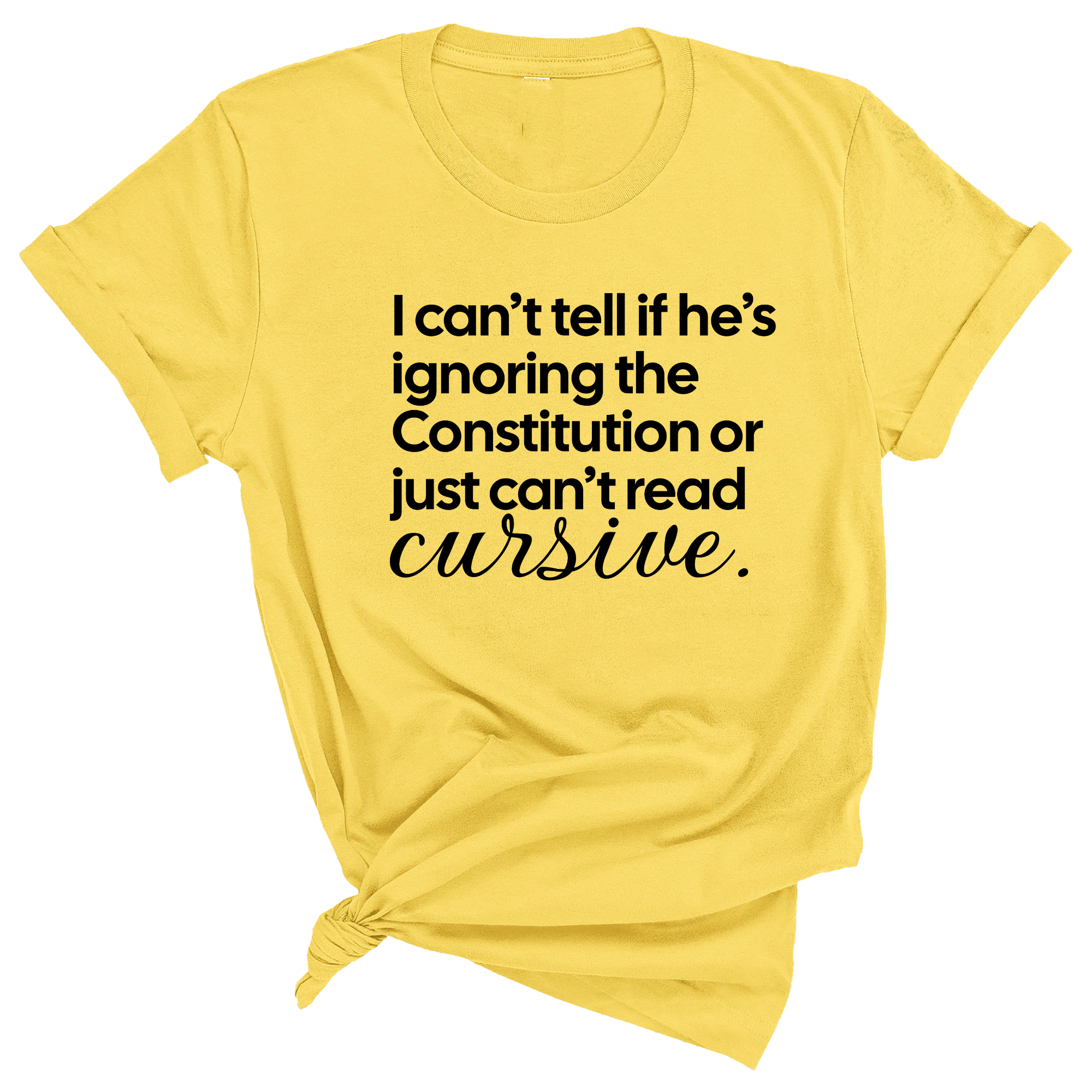 I can't tell if he's ignoring the Constitution or just can't read cursive Unisex Tee-T-Shirt-The Original God Ain't Petty But I Am