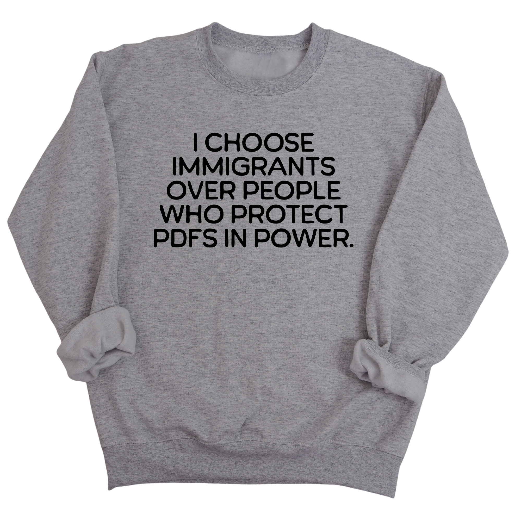 I choose Immigrants over people who protect PDF's in power Unisex Sweatshirt-Sweatshirt-The Original God Ain't Petty But I Am