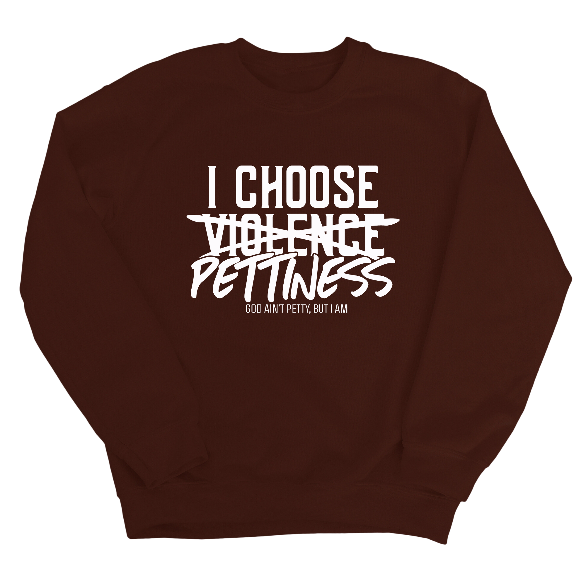 I choose Pettiness Unisex Sweatshirt-Sweatshirt-The Original God Ain't Petty But I Am