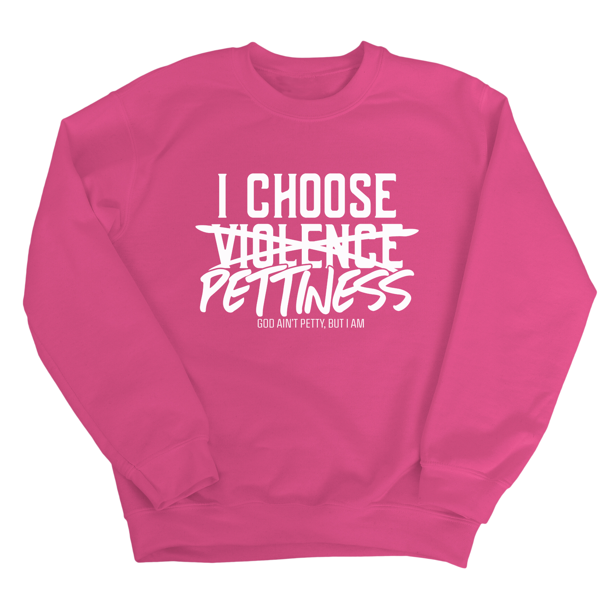 I choose Pettiness Unisex Sweatshirt-Sweatshirt-The Original God Ain't Petty But I Am