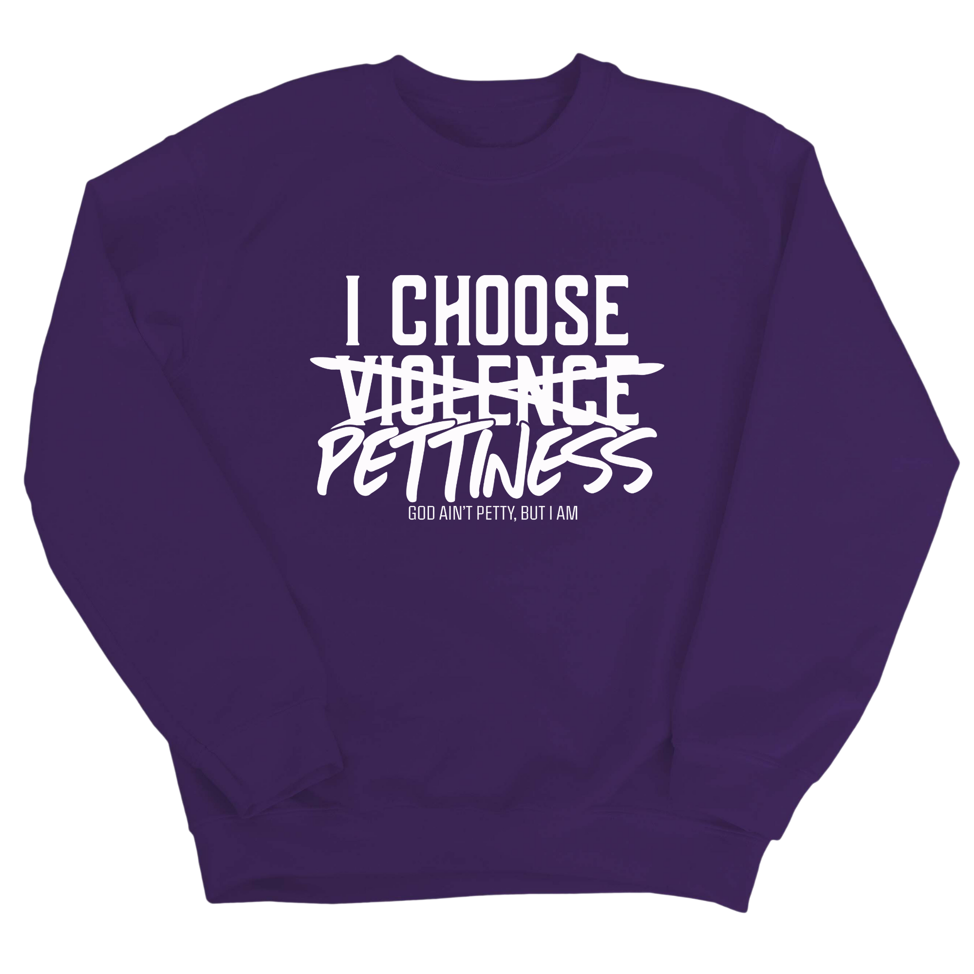 I choose Pettiness Unisex Sweatshirt-Sweatshirt-The Original God Ain't Petty But I Am