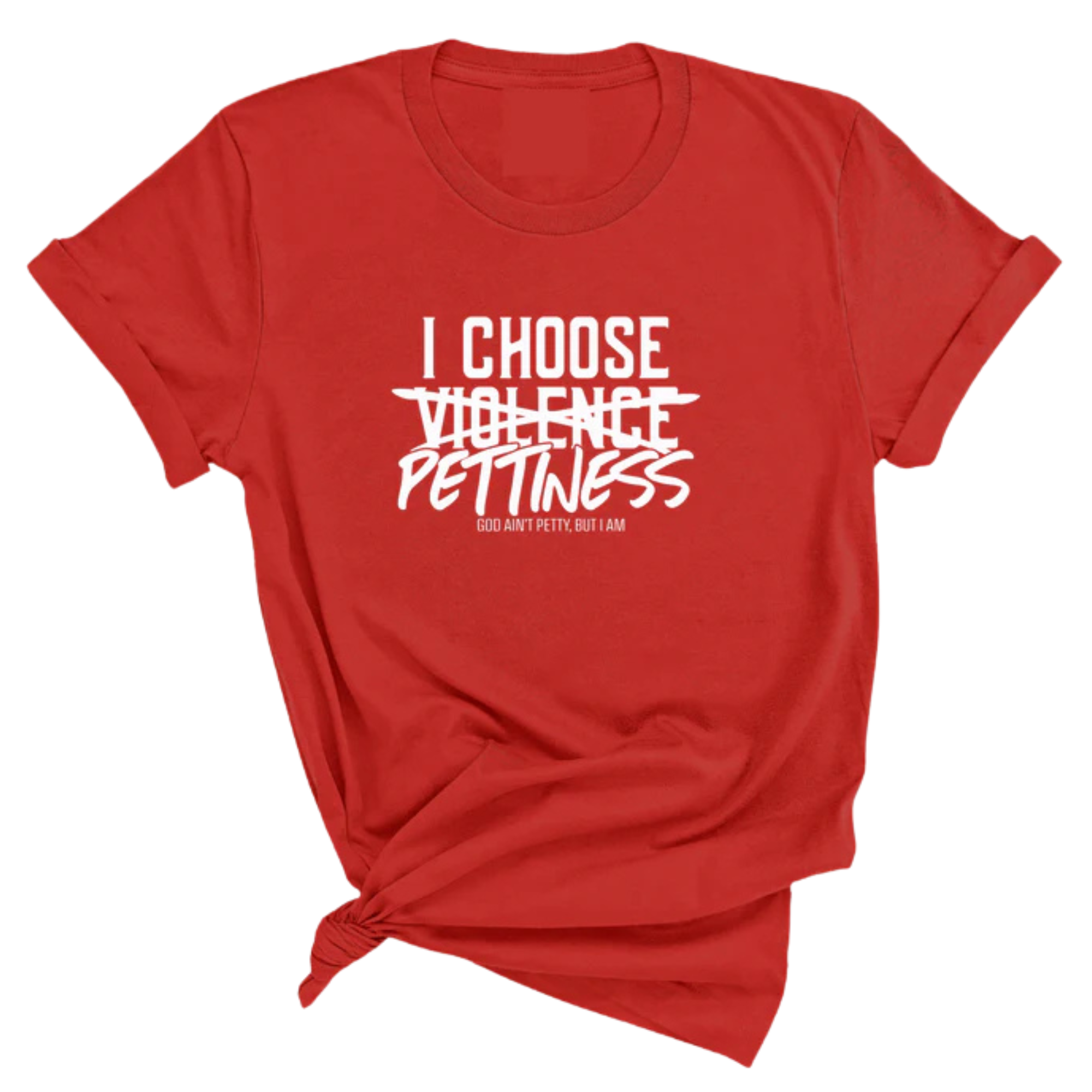 I choose Pettiness Unisex Tee-T-Shirt-The Original God Ain't Petty But I Am