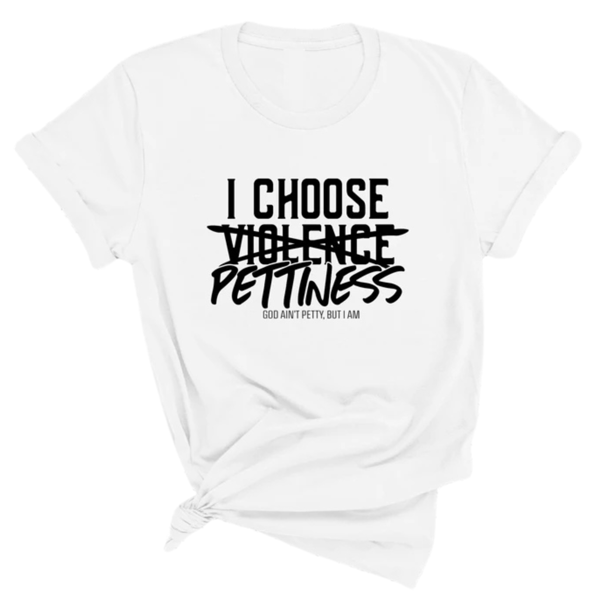 I choose Pettiness Unisex Tee-T-Shirt-The Original God Ain't Petty But I Am