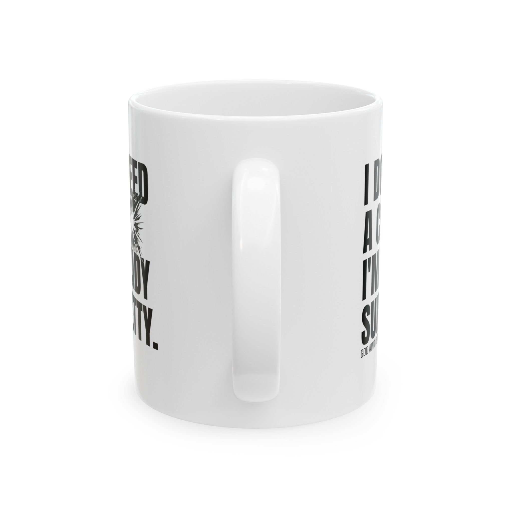 I don't need a cape. I'm already Super Petty Mug 11oz (White & Black)-Mug-The Original God Ain't Petty But I Am