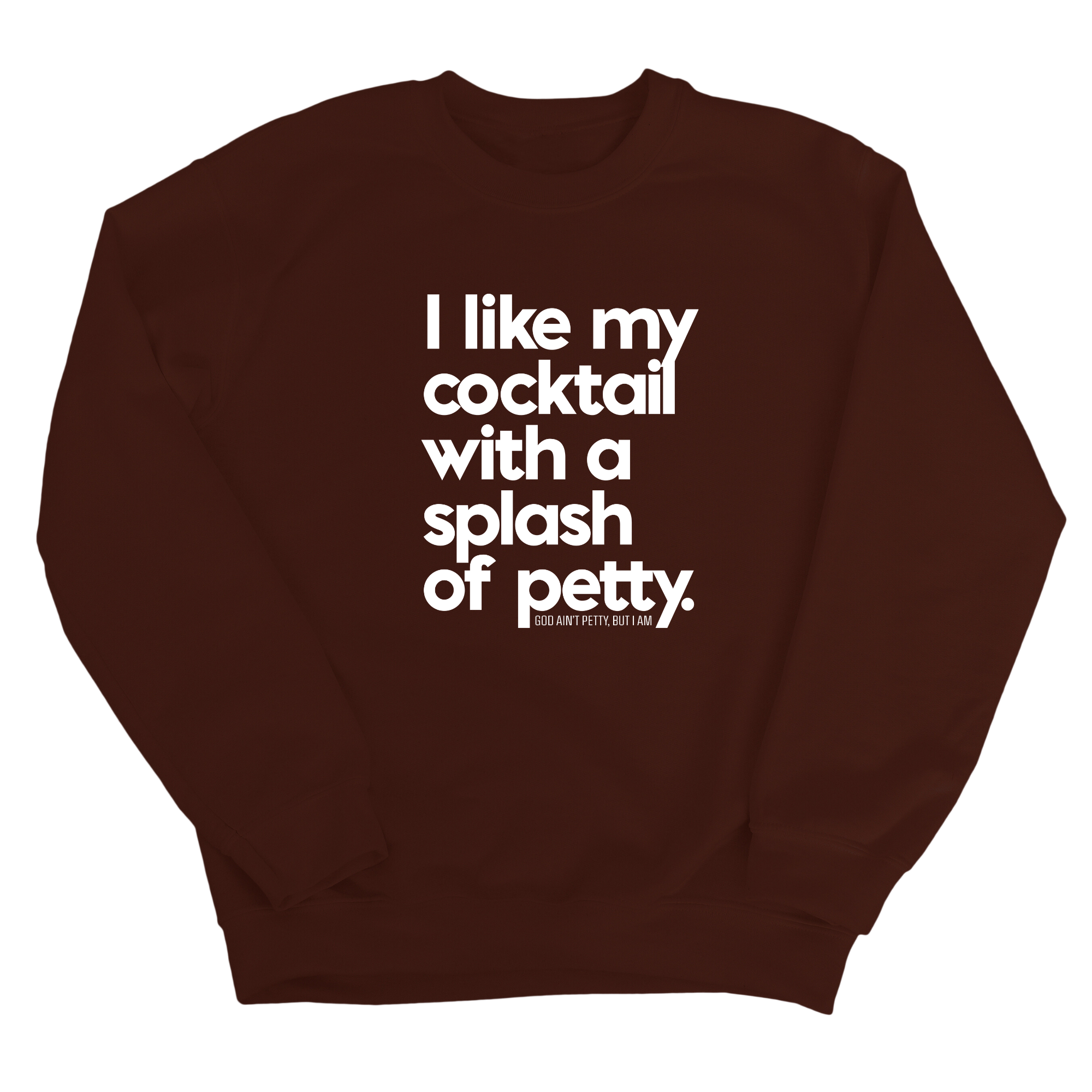 I like my cocktail with a splash of petty Unisex Sweatshirt-Sweatshirt-The Original God Ain't Petty But I Am