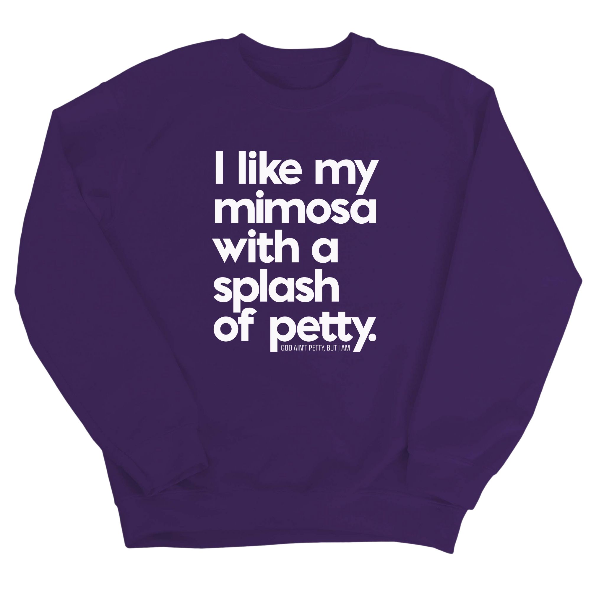 I like my mimosa with a splash of petty Unisex Sweatshirt-Sweatshirt-The Original God Ain't Petty But I Am