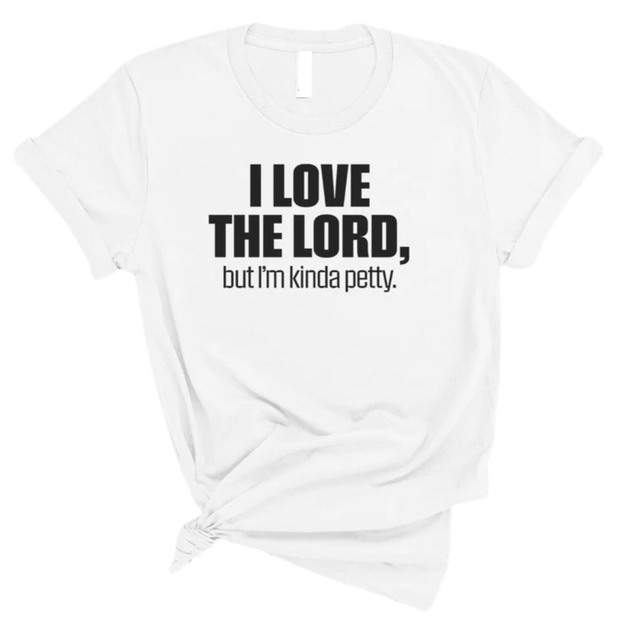 I love the LORD, but I'm kinda petty Unisex Tee-T-Shirt-The Original God Ain't Petty But I Am