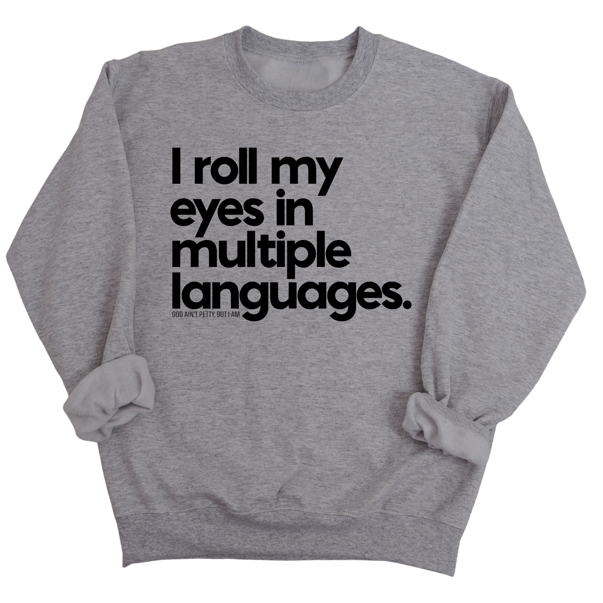 I roll my eyes in multiple languages Unisex Sweatshirt-Sweatshirt-The Original God Ain't Petty But I Am